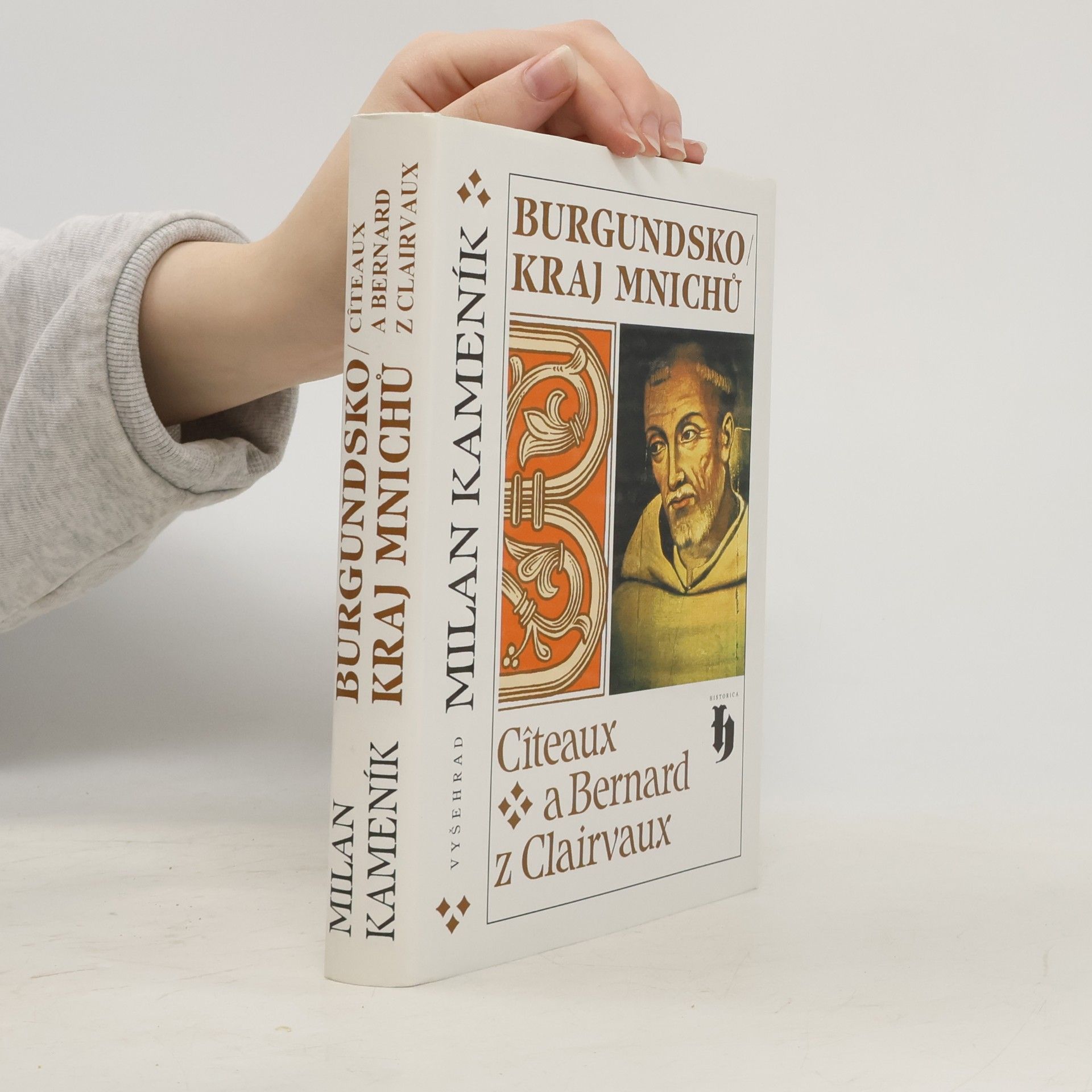 Milan Kameník Burgundsko - kraj mnichů : Cîteaux a Bernard z Clairvaux