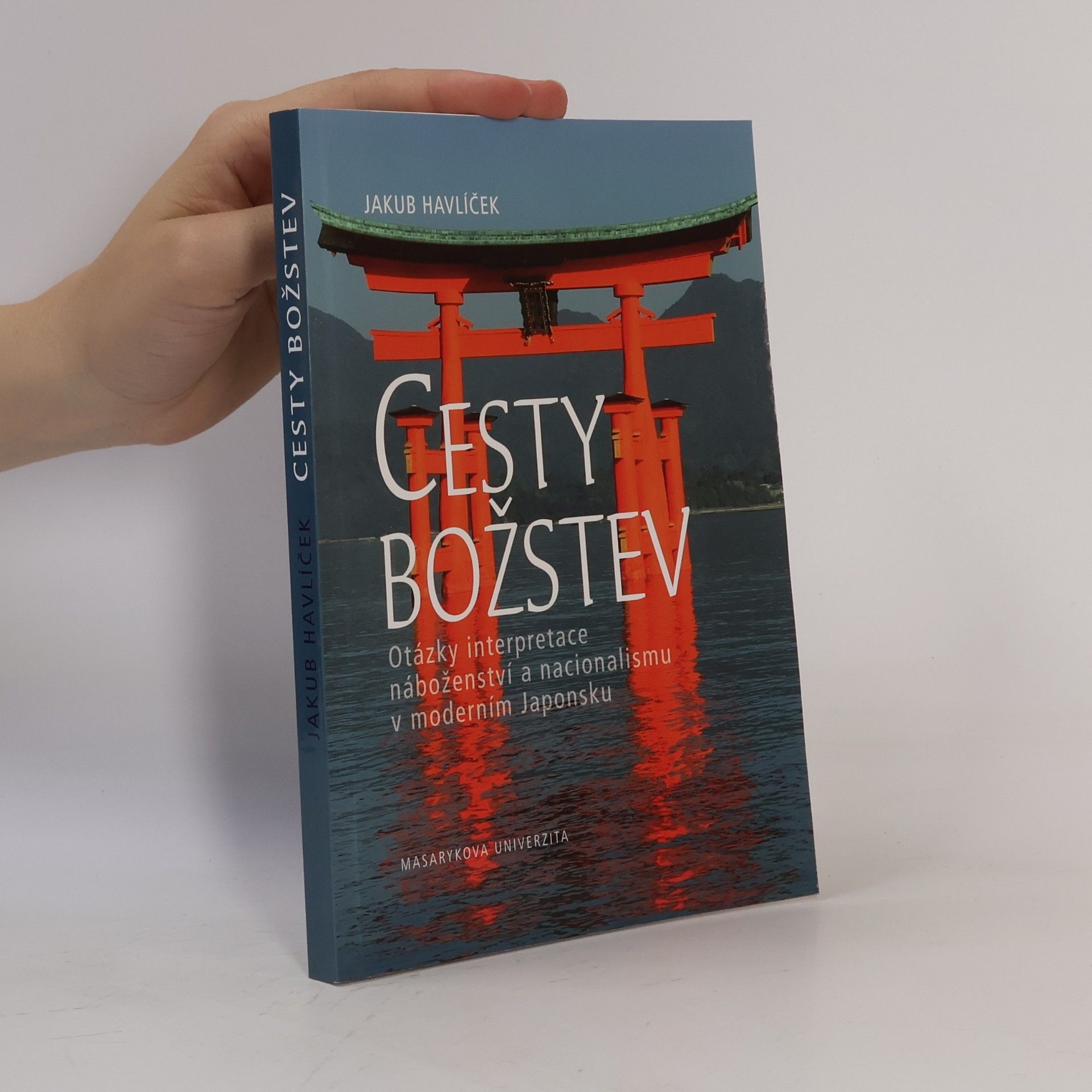 Jakub Havlíček Cesty božstev. Otázky interpretace náboženství a nacionalismu v moderním Japonsku