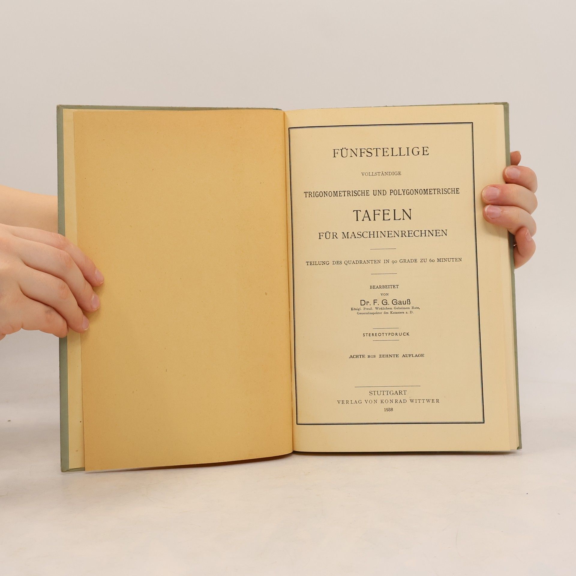 F. G. Gauß Fünfstellige vollständige trigonometrische und polygonometrische Tafeln für Maschinenrechnen