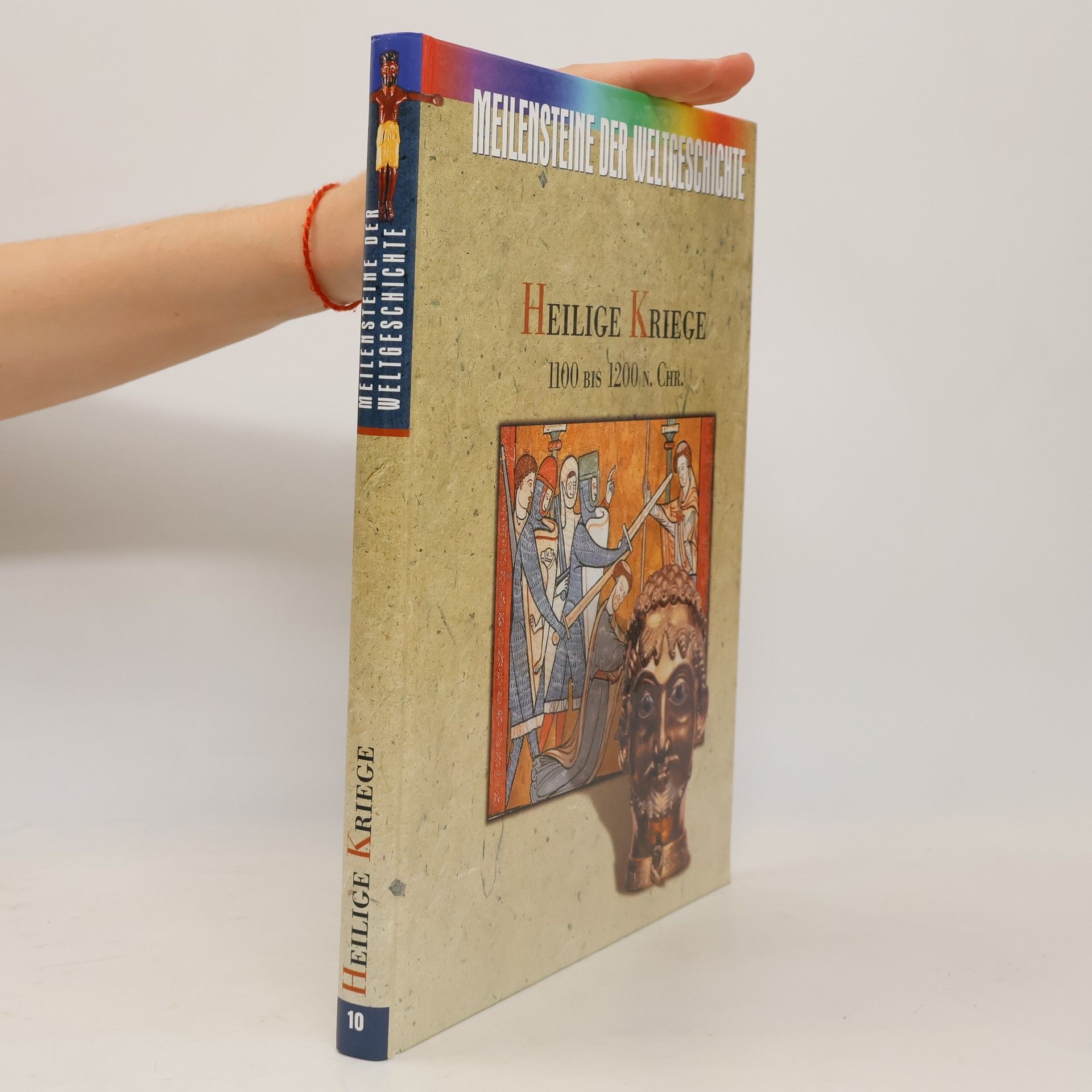 Various authors Meilensteine der Weltgeschichte. Heilige Kriege 1100 bis 1200 N. Chr.
