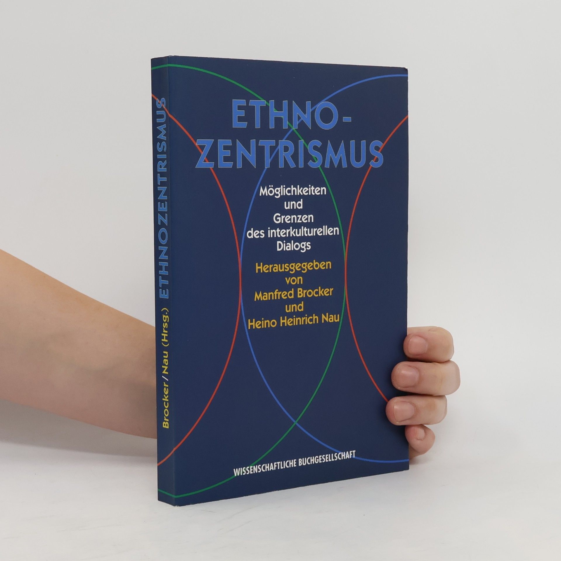 Heino Heinrich Nau Ethnozentrismus: Möglichkeiten und Grenzen des interkulturellen Dialogs