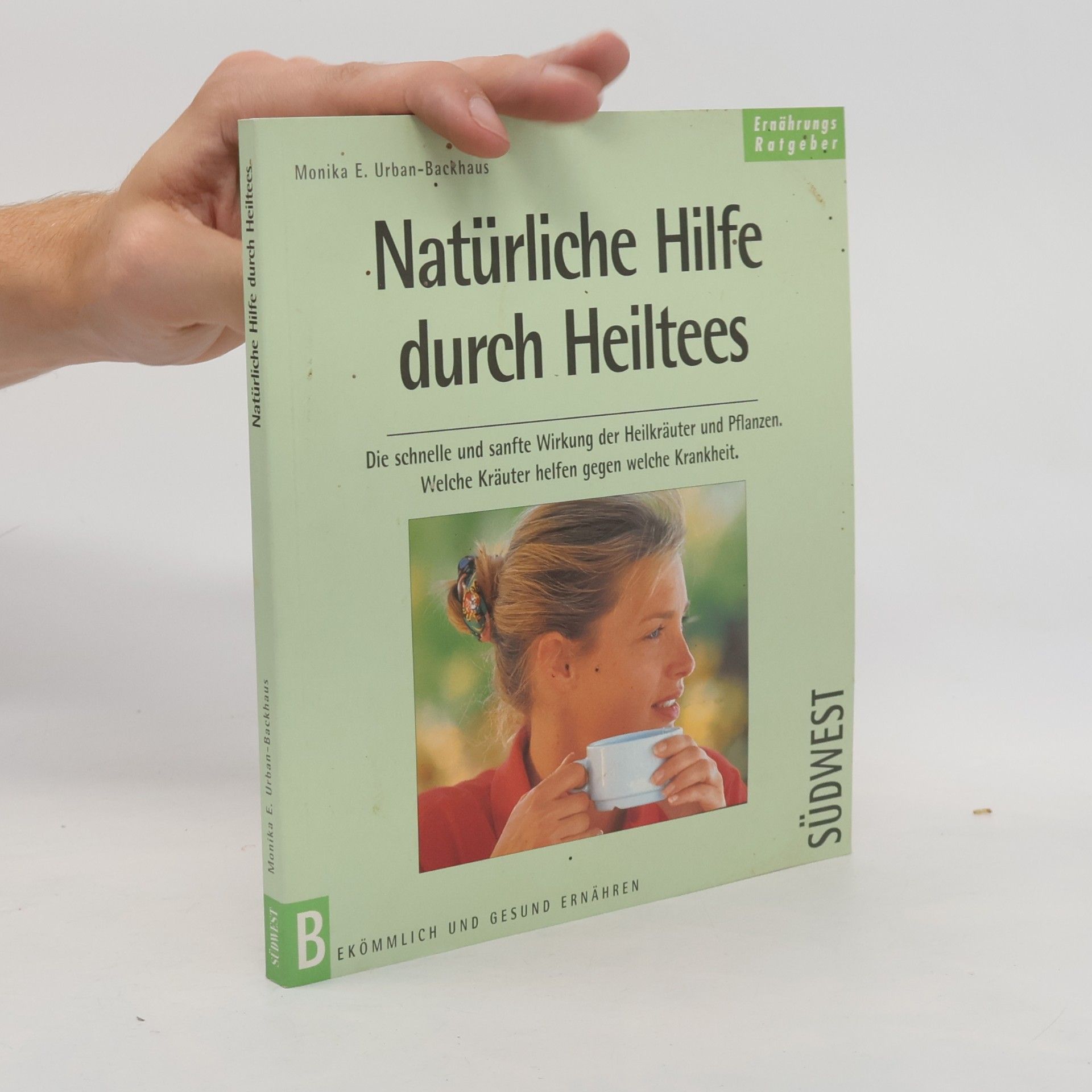 Monika E. Urban-Backhaus Natürliche Hilfe durch Heiltees