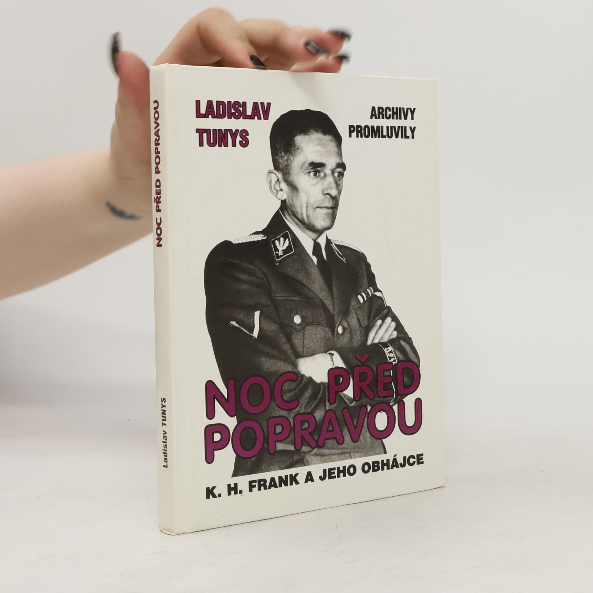 Ladislav Tunys Noc před popravou : K.H. Frank a jeho obhájce : Archivy promluvily