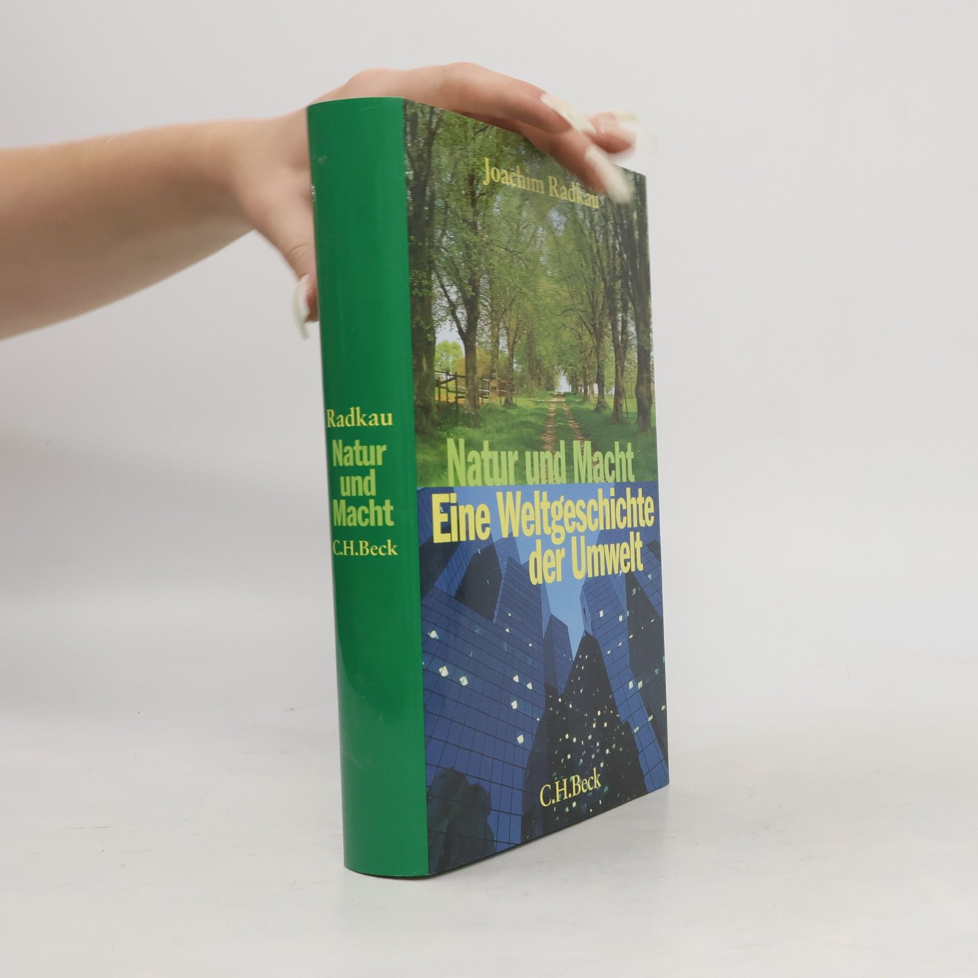 Joachim Radkau Natur und Macht. Eine Weltgeschichte der Umwelt.