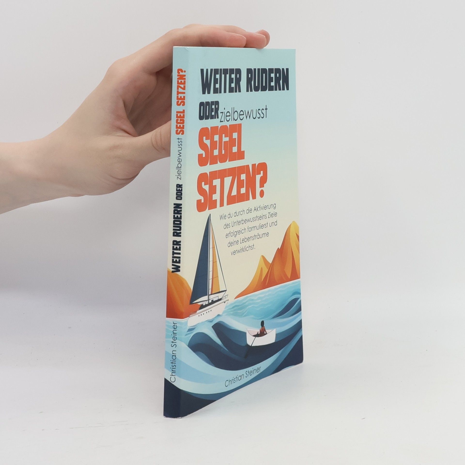 Weiter rudern oder zielbewusst Segel setzen?