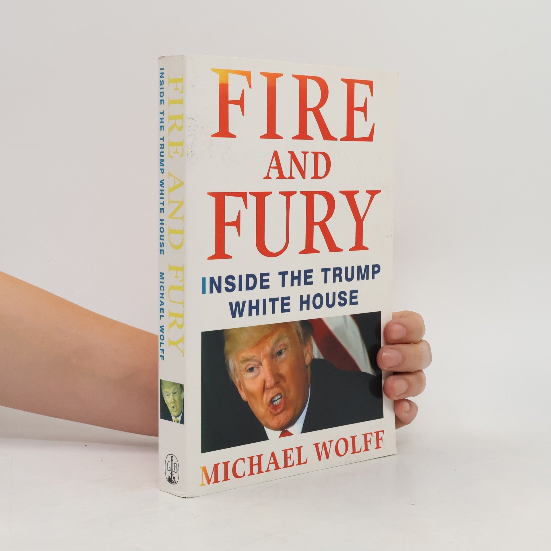 Michael Wolff Fire and Fury: Inside The Trump White House