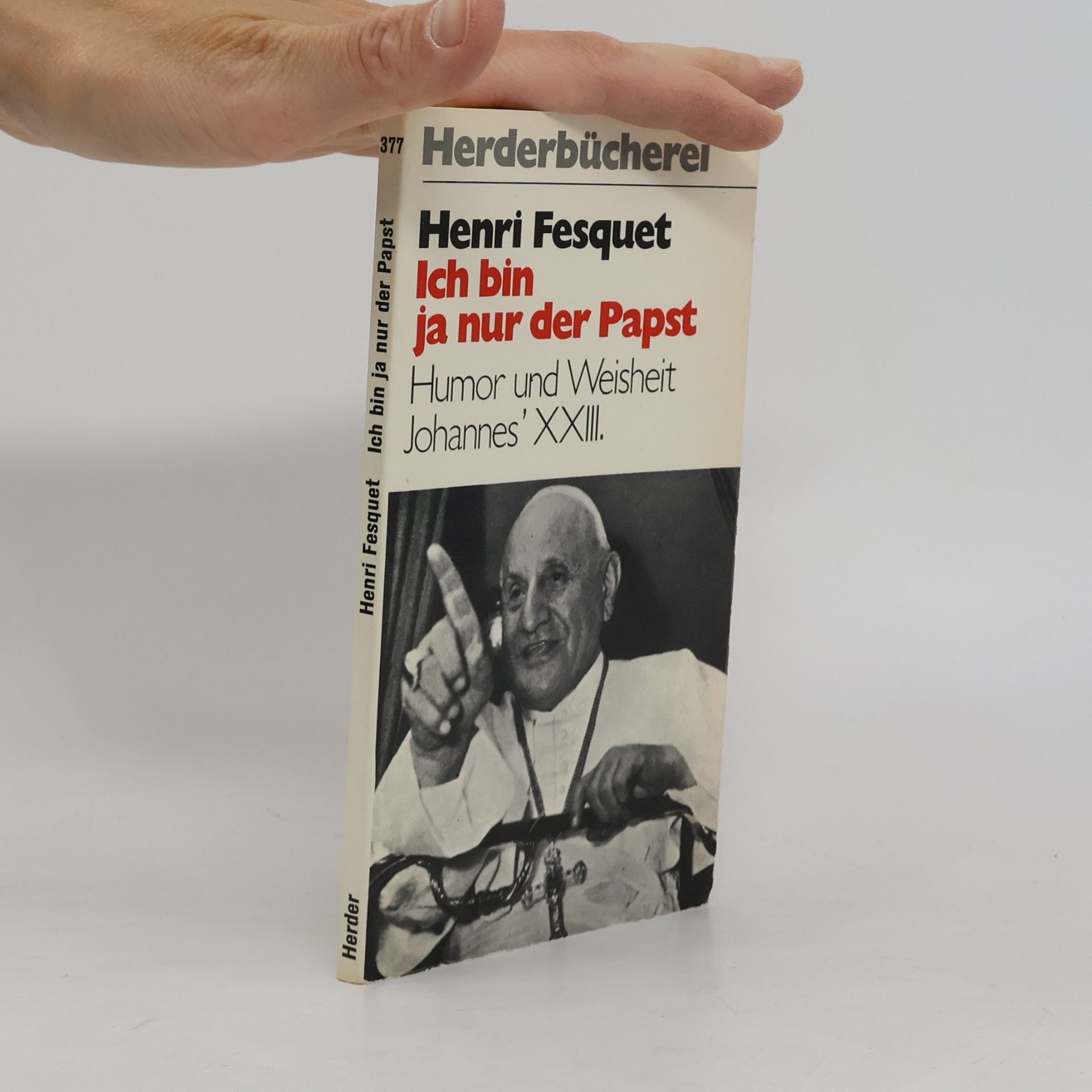 Henri Fesquet Ich bin ja nur der Papst : Humor und Weisheit Johannes XXIII.