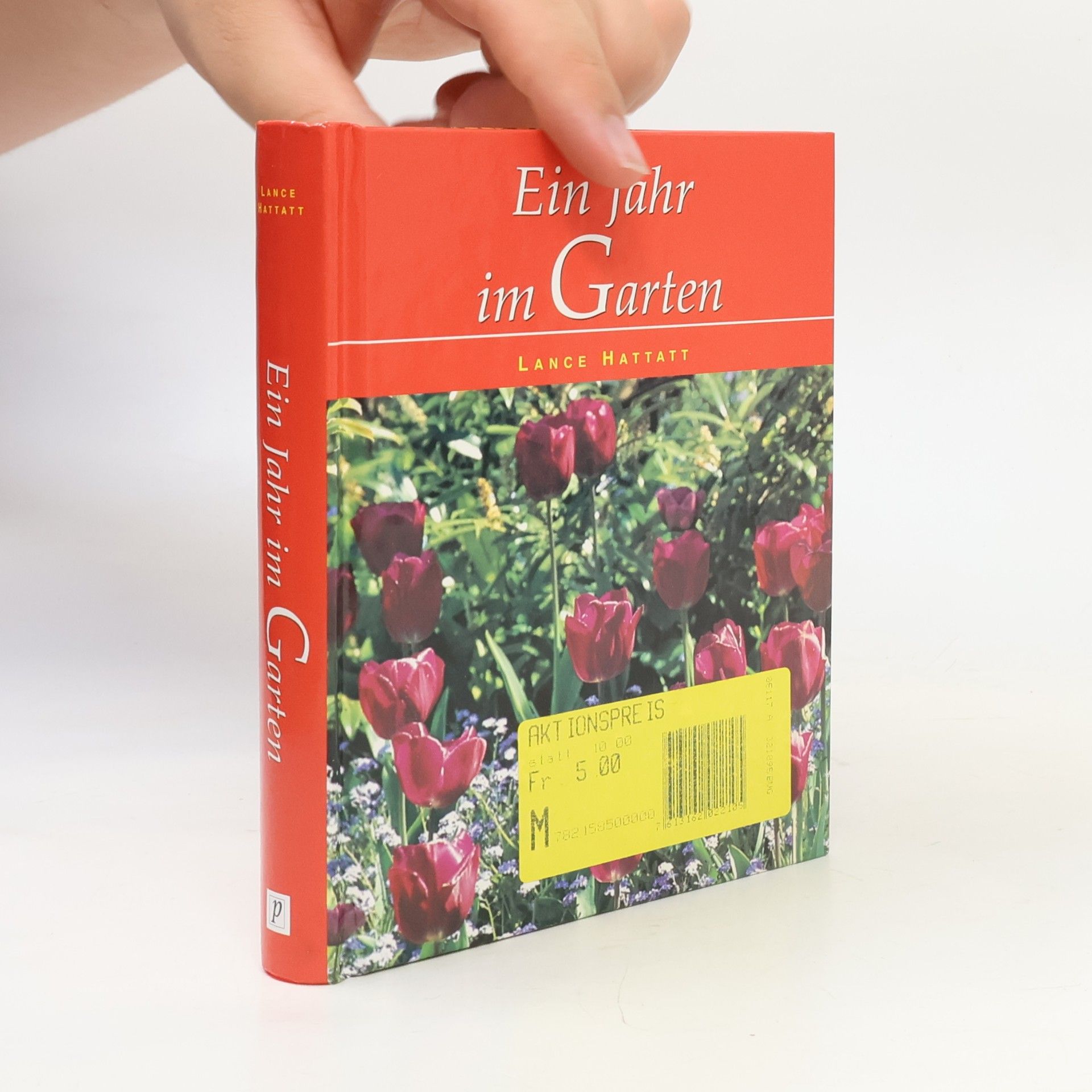 Lance Hattatt Ein Jahr im Garten