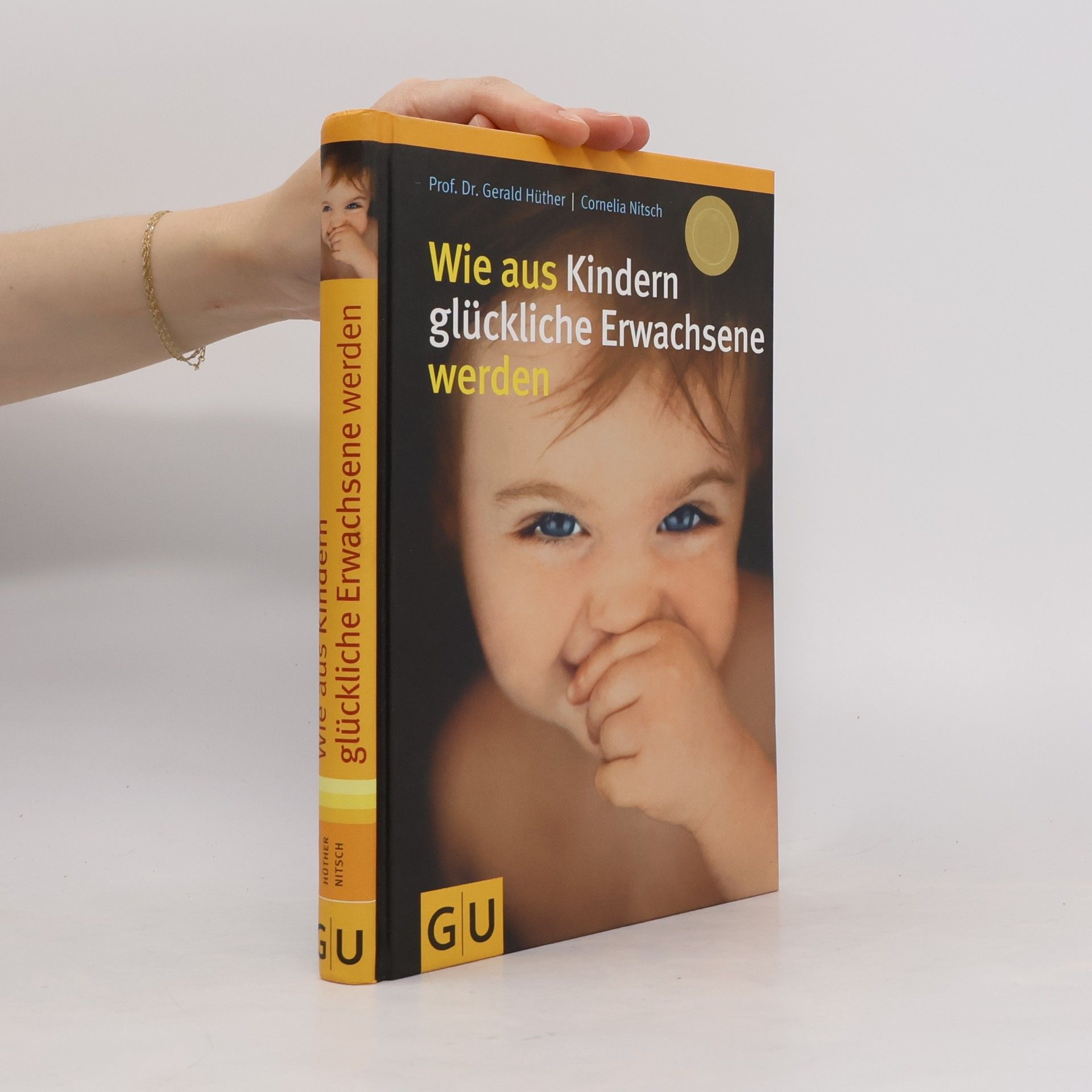 Gerald Hüther Wie aus Kindern Glückliche Erwachsene werden