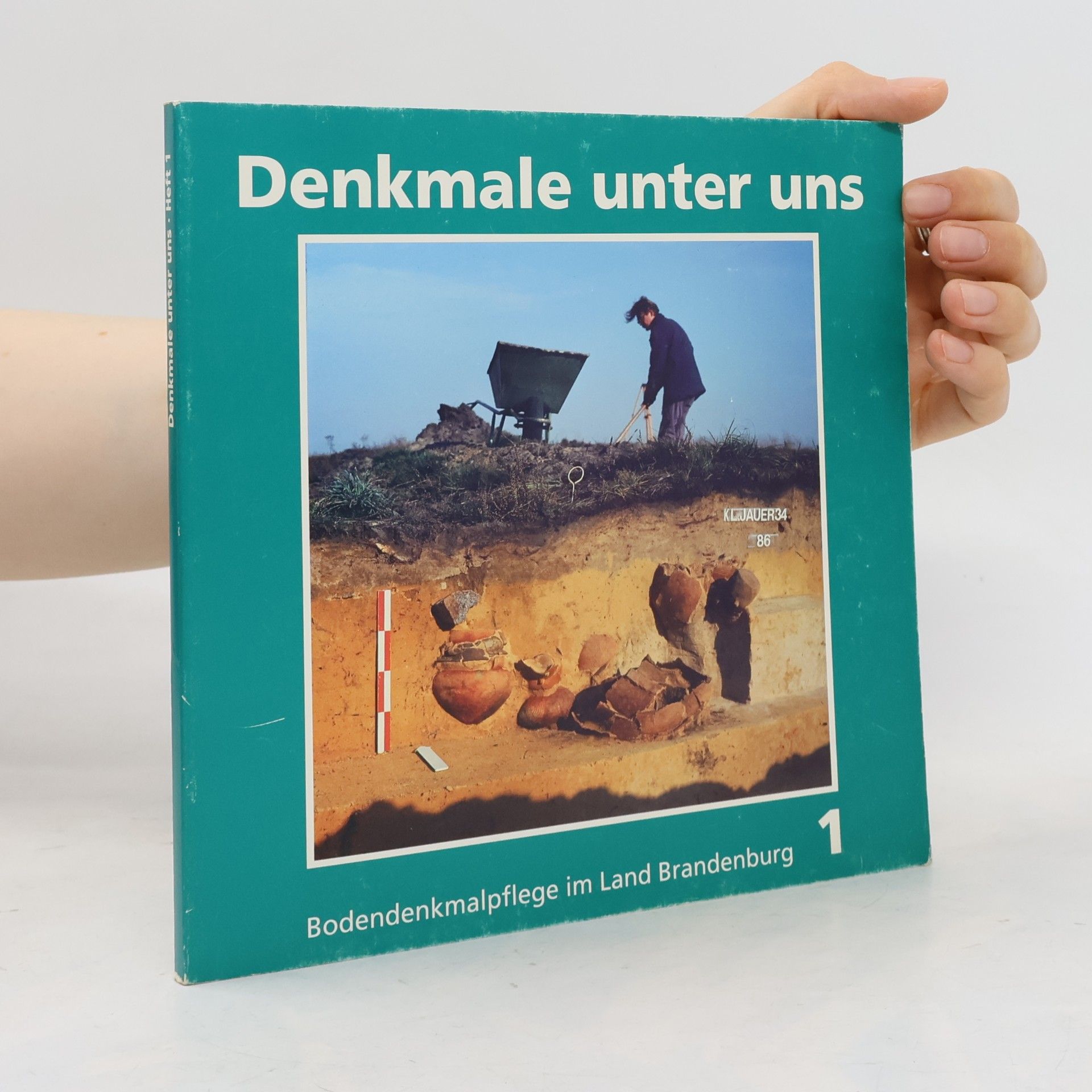 Bodendenkmalpflege im Land Brandenburg - 1: Denkmale unter uns