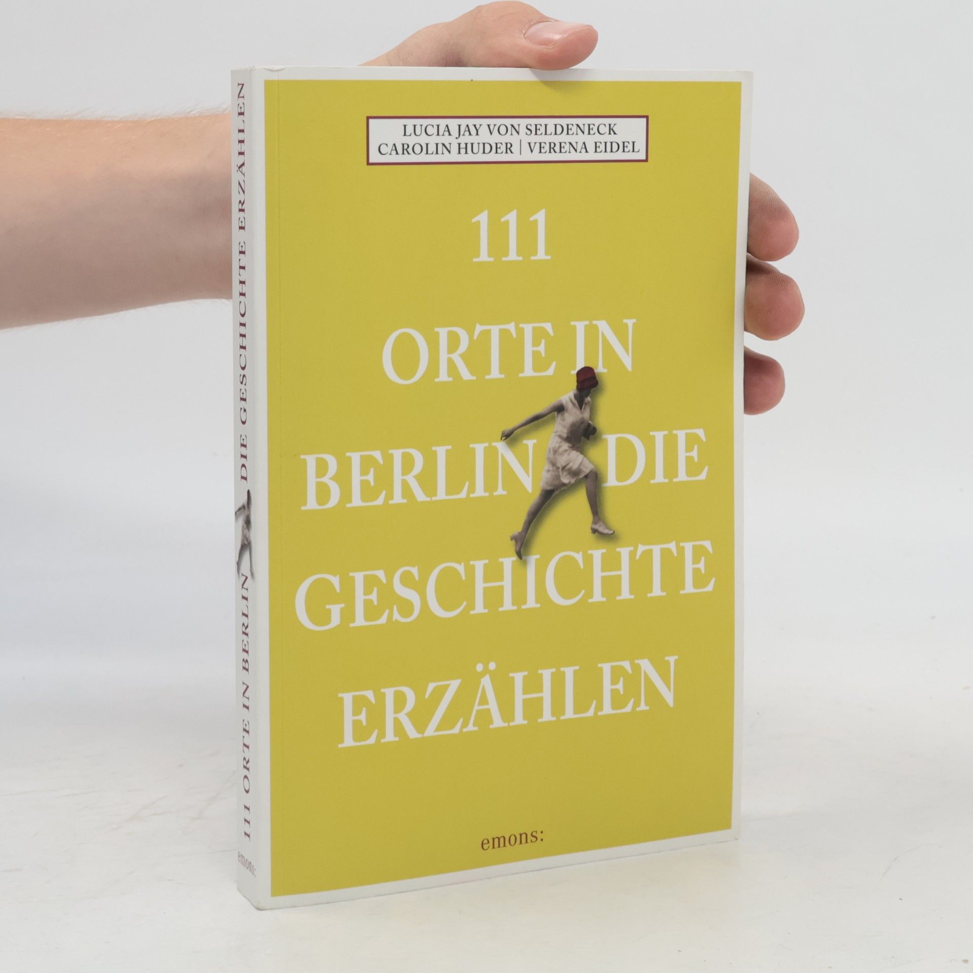 Lucia Jay Von Seldeneck 111 Orte in Berlin, die Geschichte erzählen