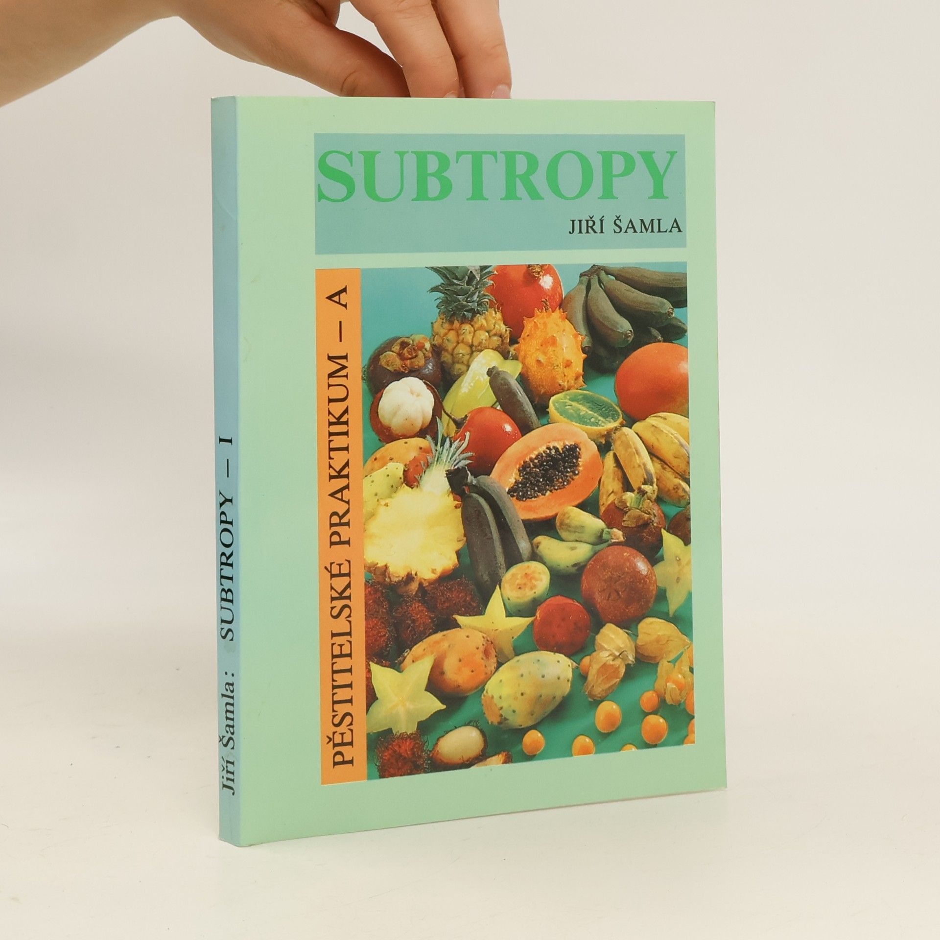Jiří Šamla Subtropy I.: Pěstitelské praktikum A