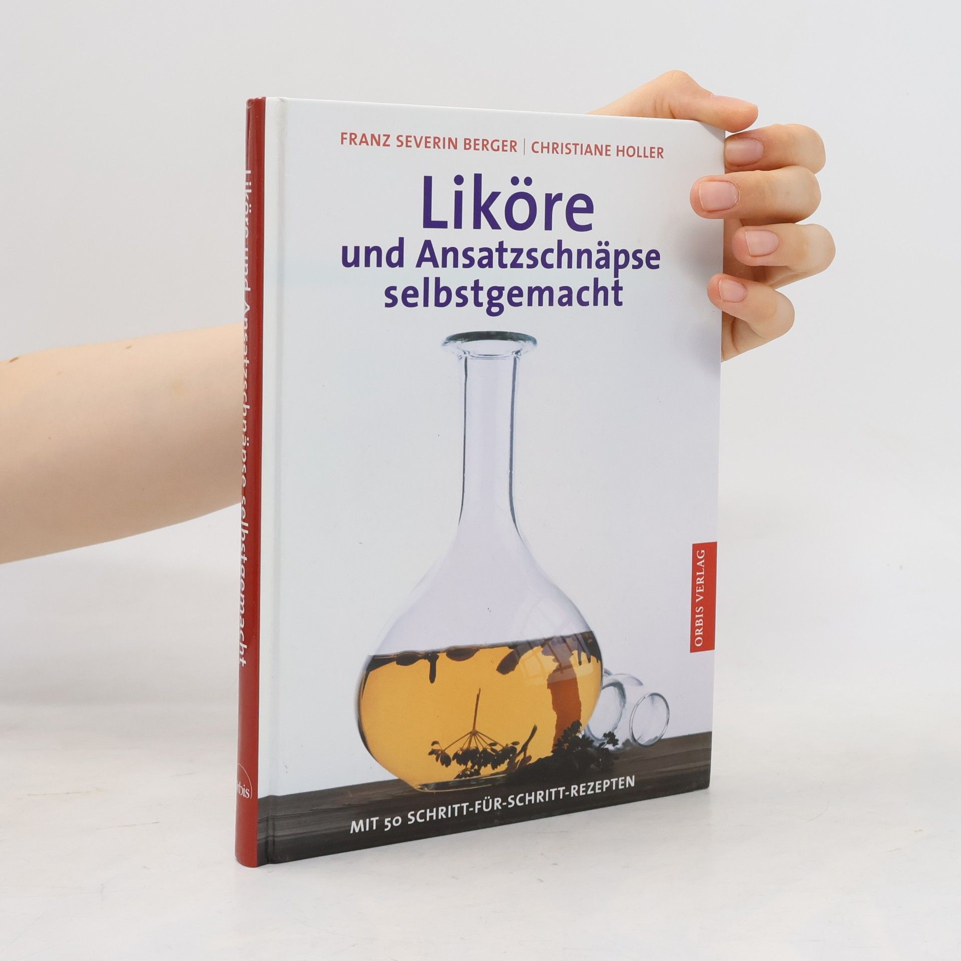 Franz Severin Berger Liköre und Ansatzschnäpse selbstgemacht