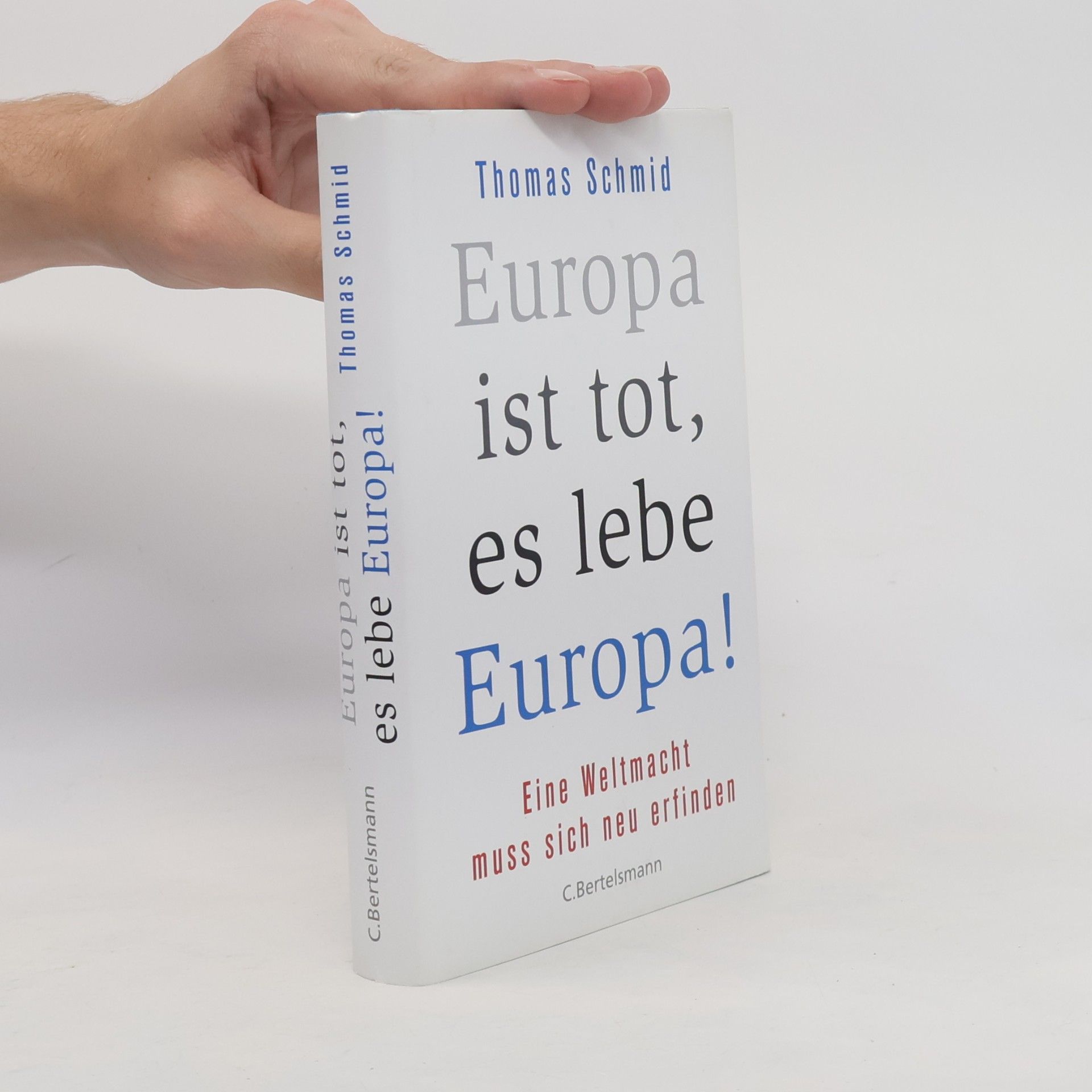 Thomas Schmid Europa ist tot, es lebe Europa!