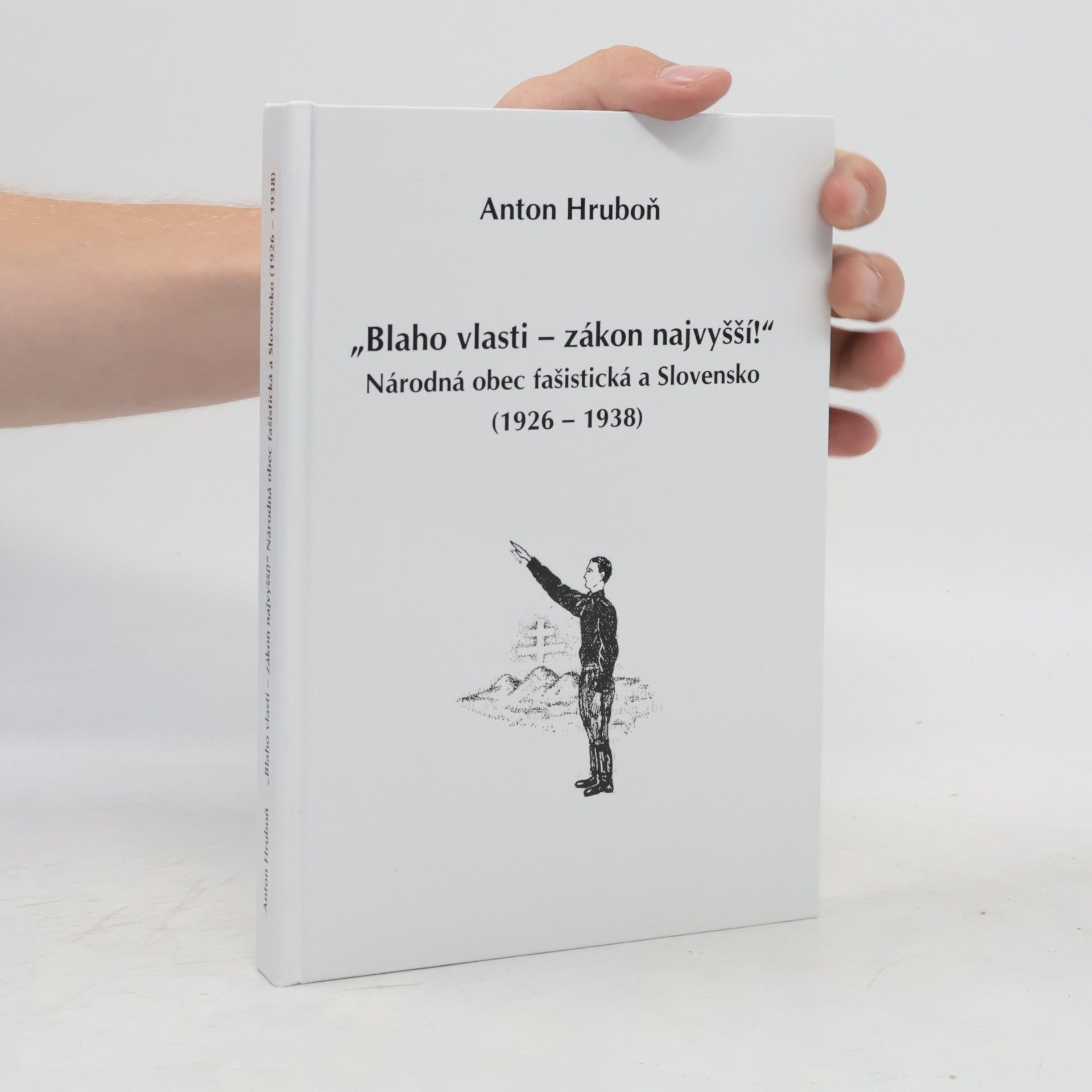 Anton Hruboň „Blaho vlasti – zákon najvyšší!“: Národná obec fašistická a Slovensko (1926 – 1938)
