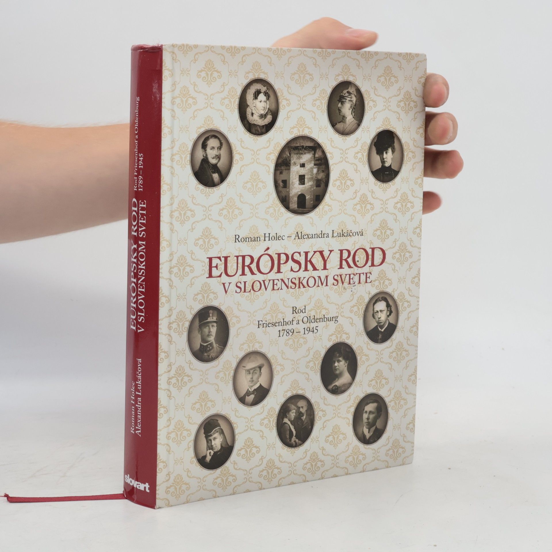 Alexandra Lukáčová Európsky rod v slovenskom svete : rod Friesenhof a Oldenburg 1789-1945