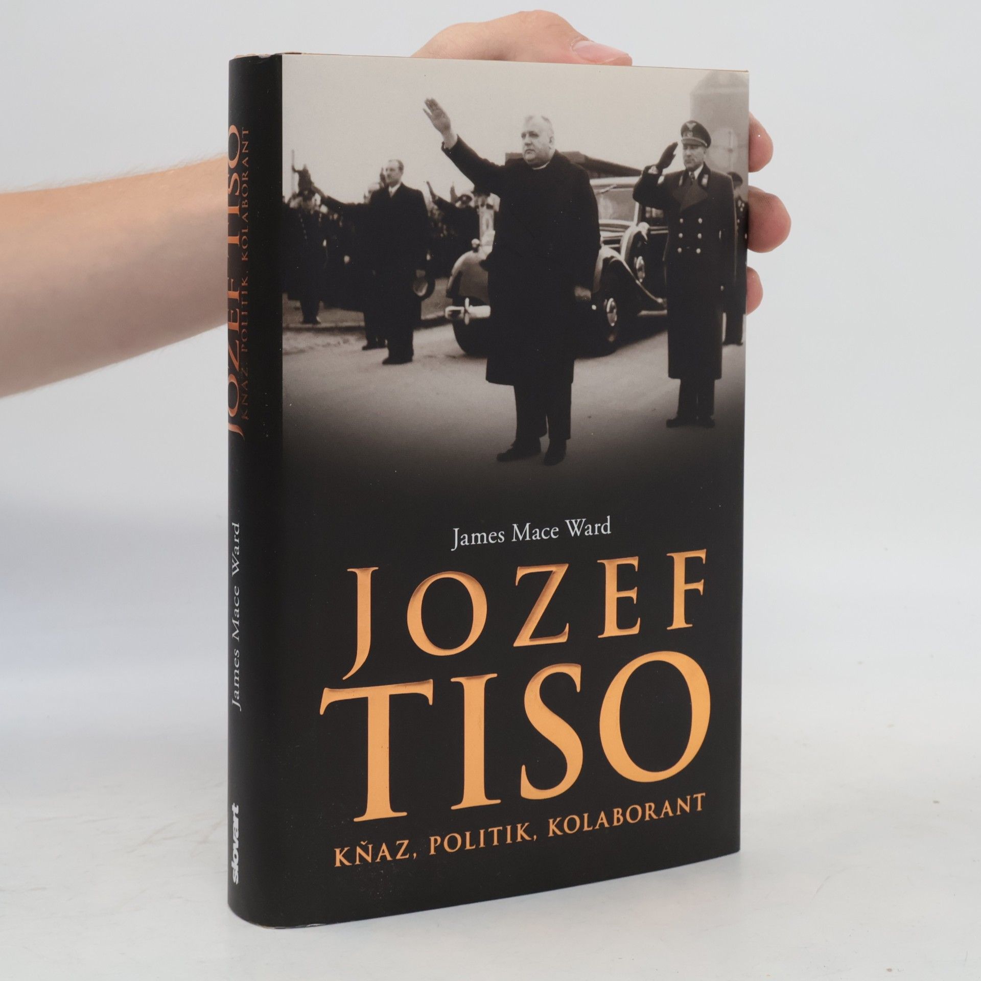 James Mace Ward Jozef Tiso - Kňaz, politik, kolaborant