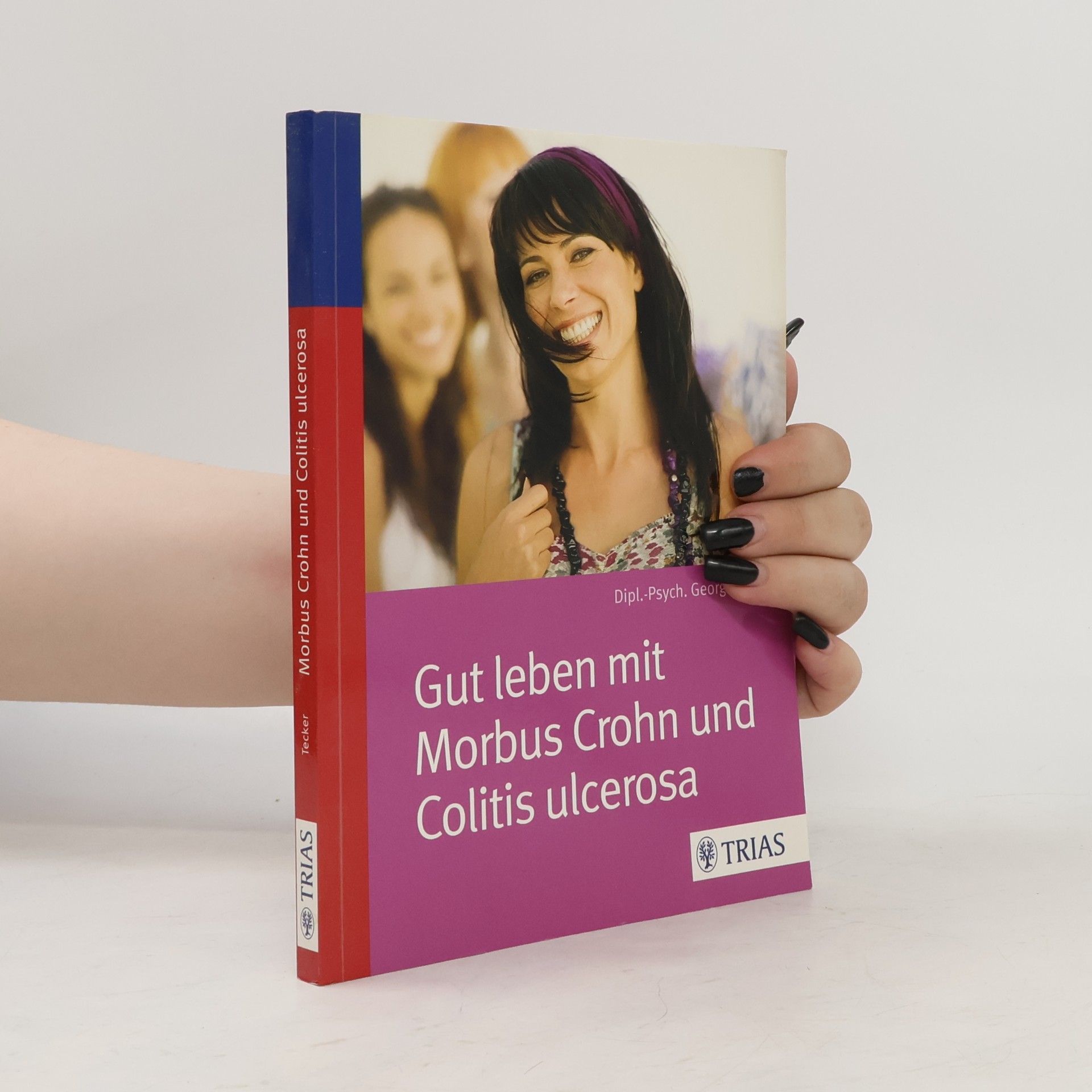 Georg Tecker Gut leben mit Morbus Crohn und Colitis ulcerosa