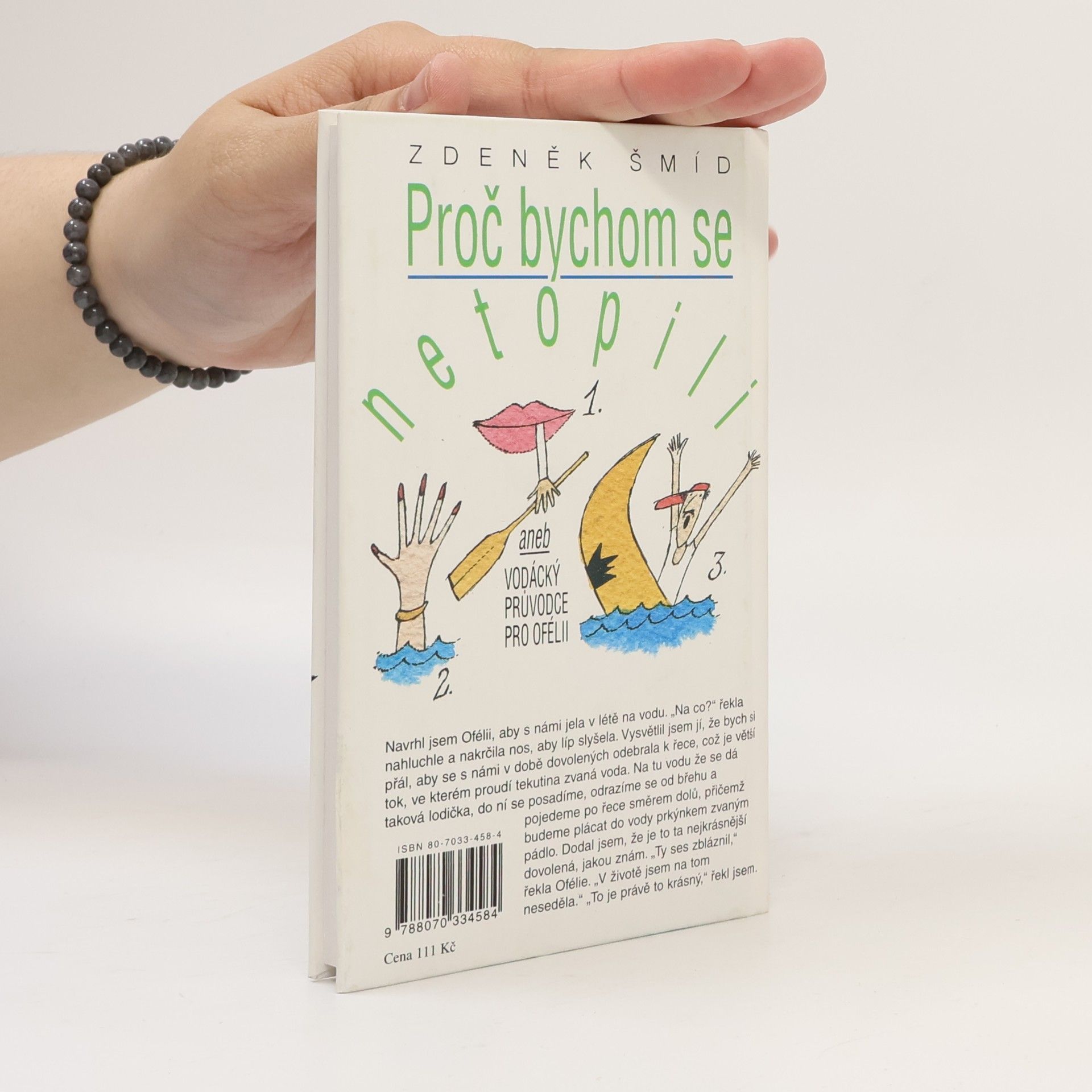 Zdeněk Šmíd Proč bychom se netopili, aneb, Vodácký průvodce pro Ofélii