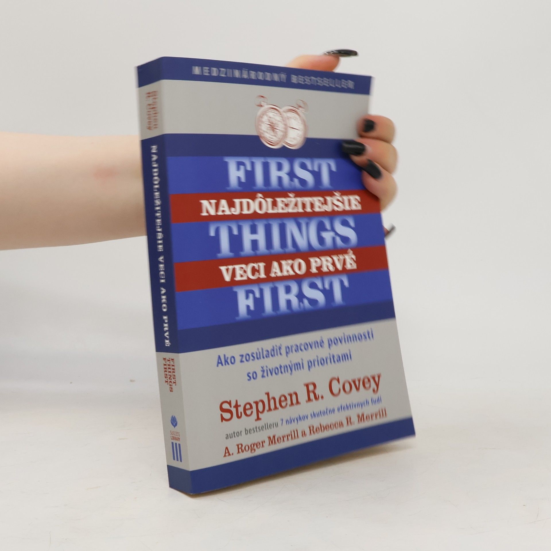 Stephen Covey Najdôležitejšie veci ako prvé First things first