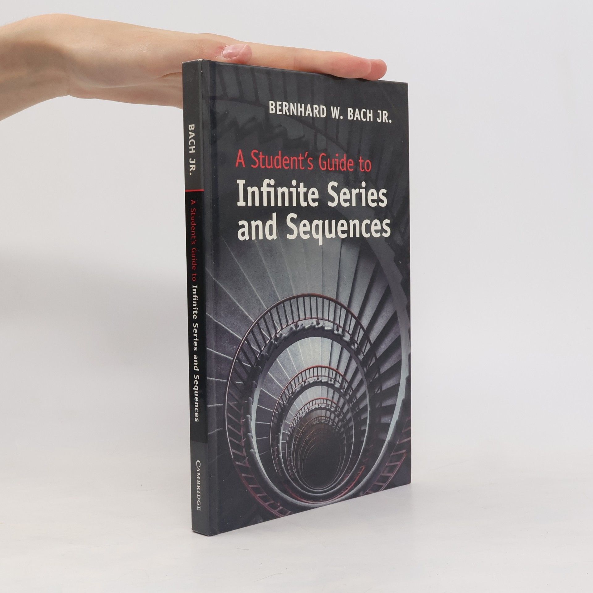 Bernhard W. Bach Jr. Student's Guides: A Student's Guide to Infinite Series and Sequences