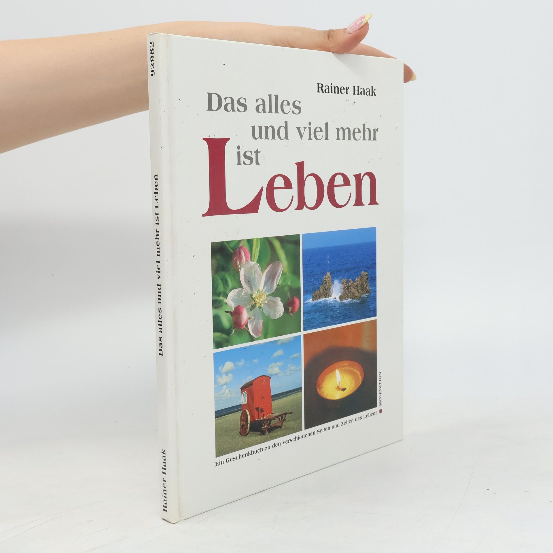 Rainer Haak Das alles und viel mehr ist Leben
