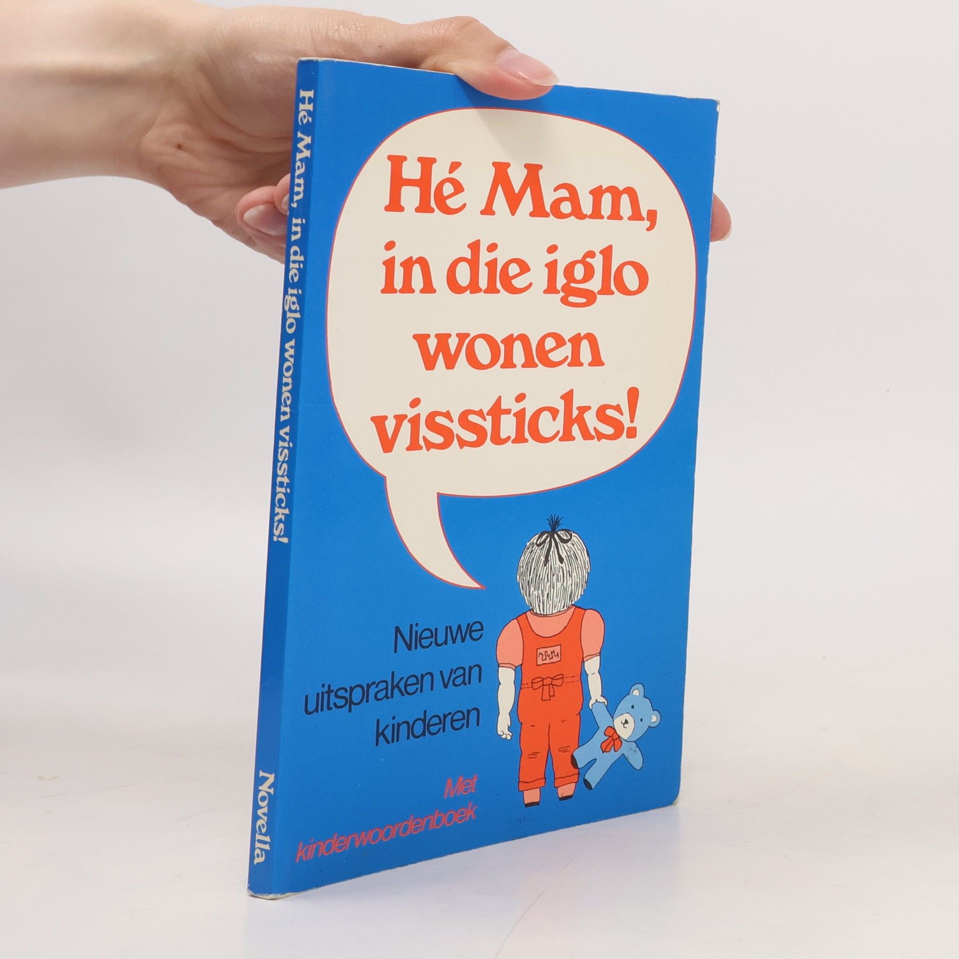 Nanda Jansen-Meijnen Hé mam, in die iglo wonen vissticks!