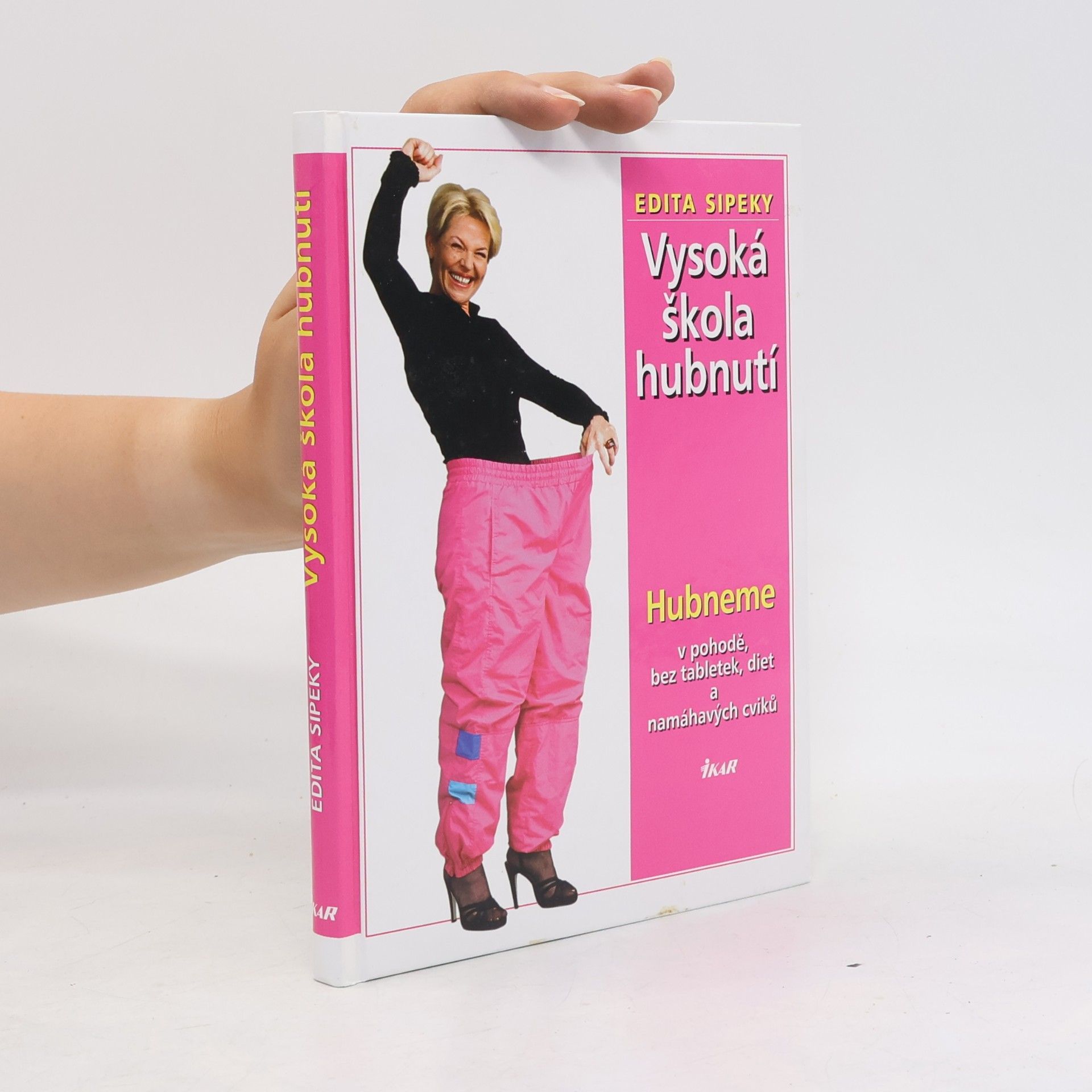Edita Sipeky Vysoká škola hubnutí. Hubneme v pohodě, bez tabletek, diet a namáhavých cviků