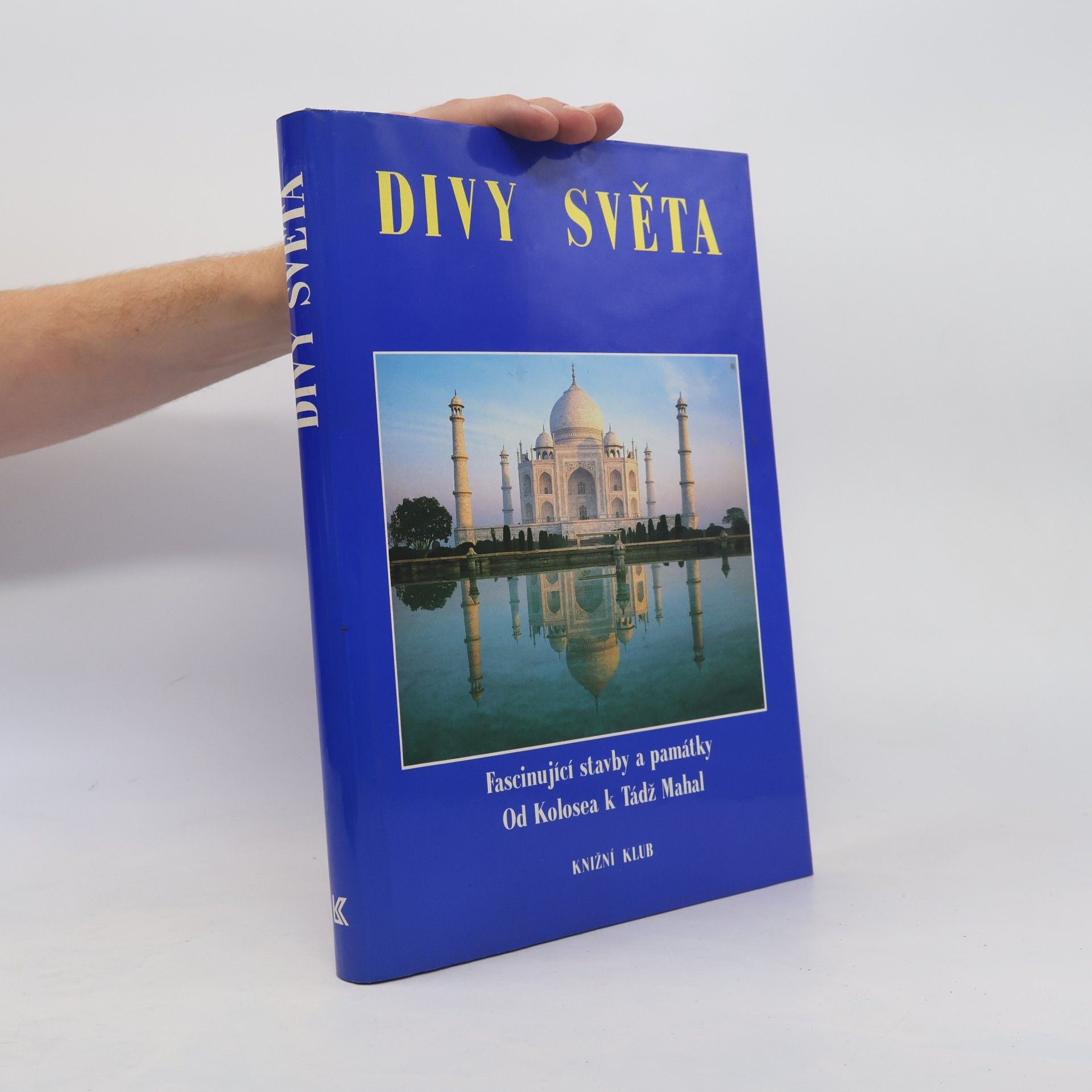 Collectif d'auteurs Divy světa. Fascinující stavby a památky od Kolosea k Tádž Mahal