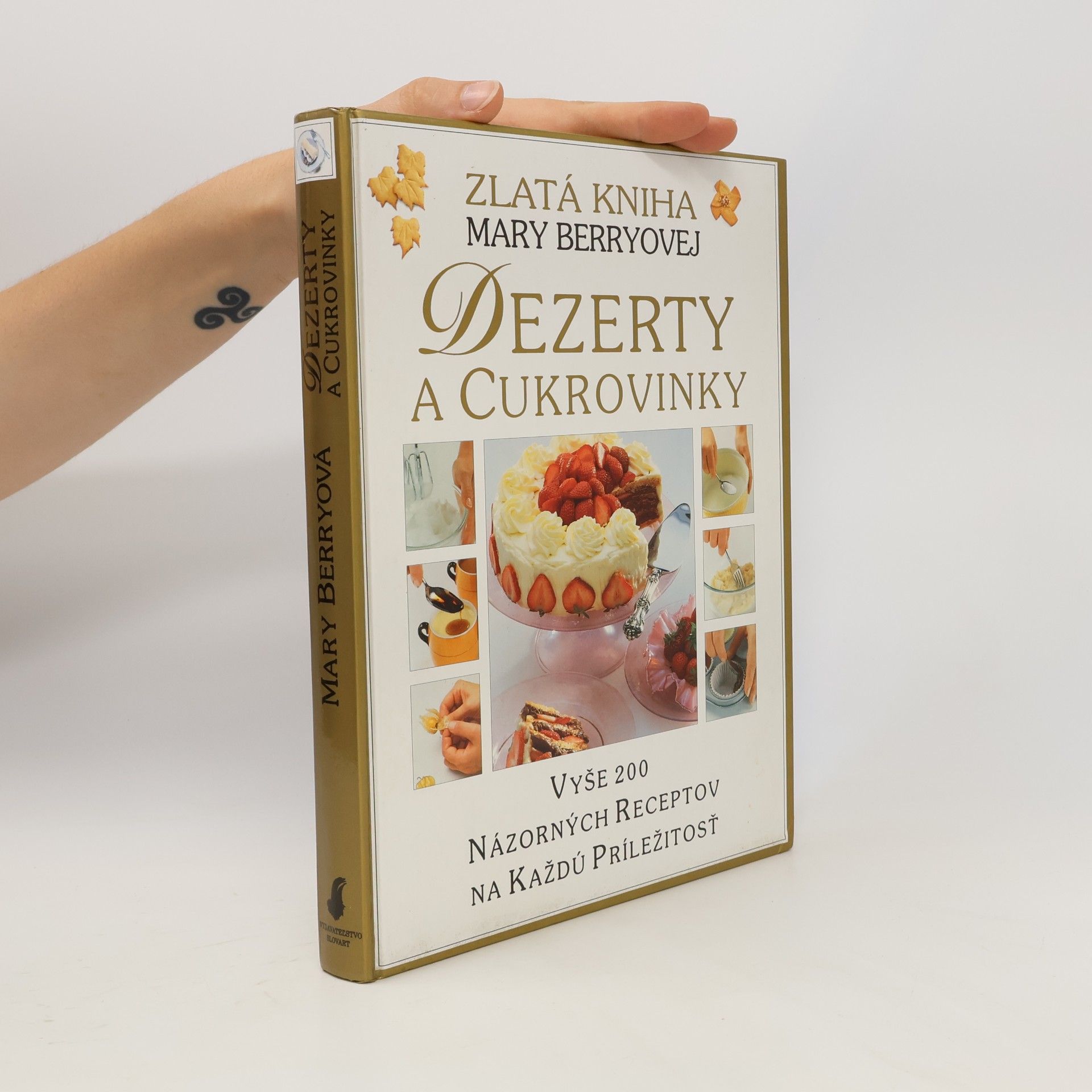 Mary Berry Zlatá kniha Mary Berryovej Dezerty a cukrovinky : vyše 200 názorných receptov na každú príležitosť