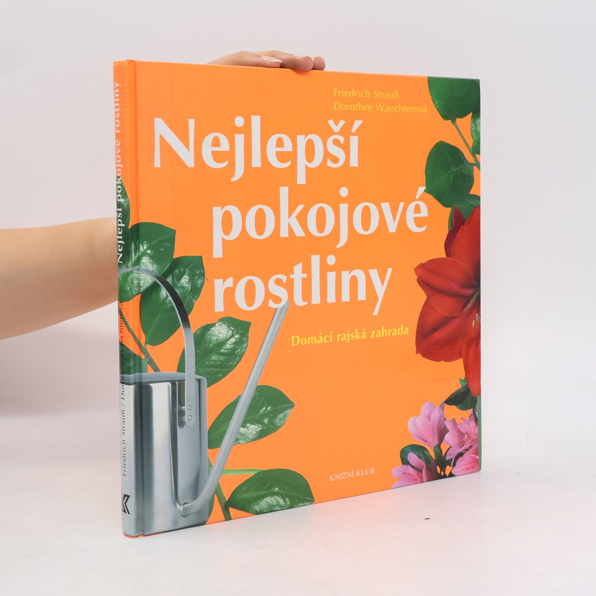 Friedrich Strauß Nejlepší pokojové rostliny: Domácí rajská zahrada