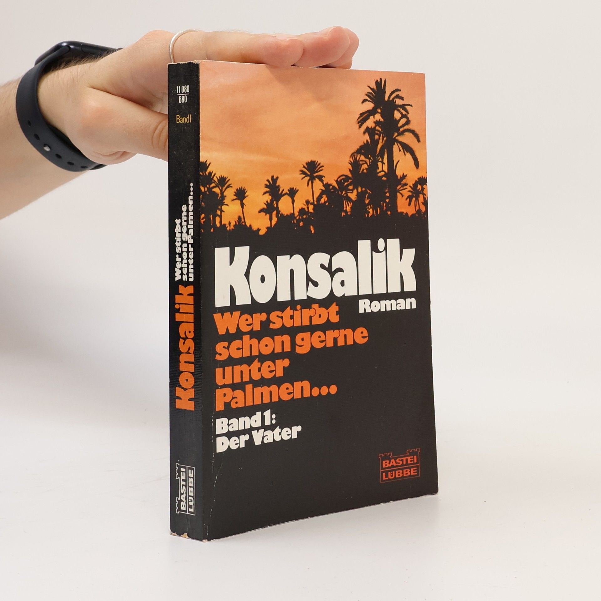 Heinz G. Konsalik Wer stirbt schon gerne unter Palmen... Band 1: Der Vater