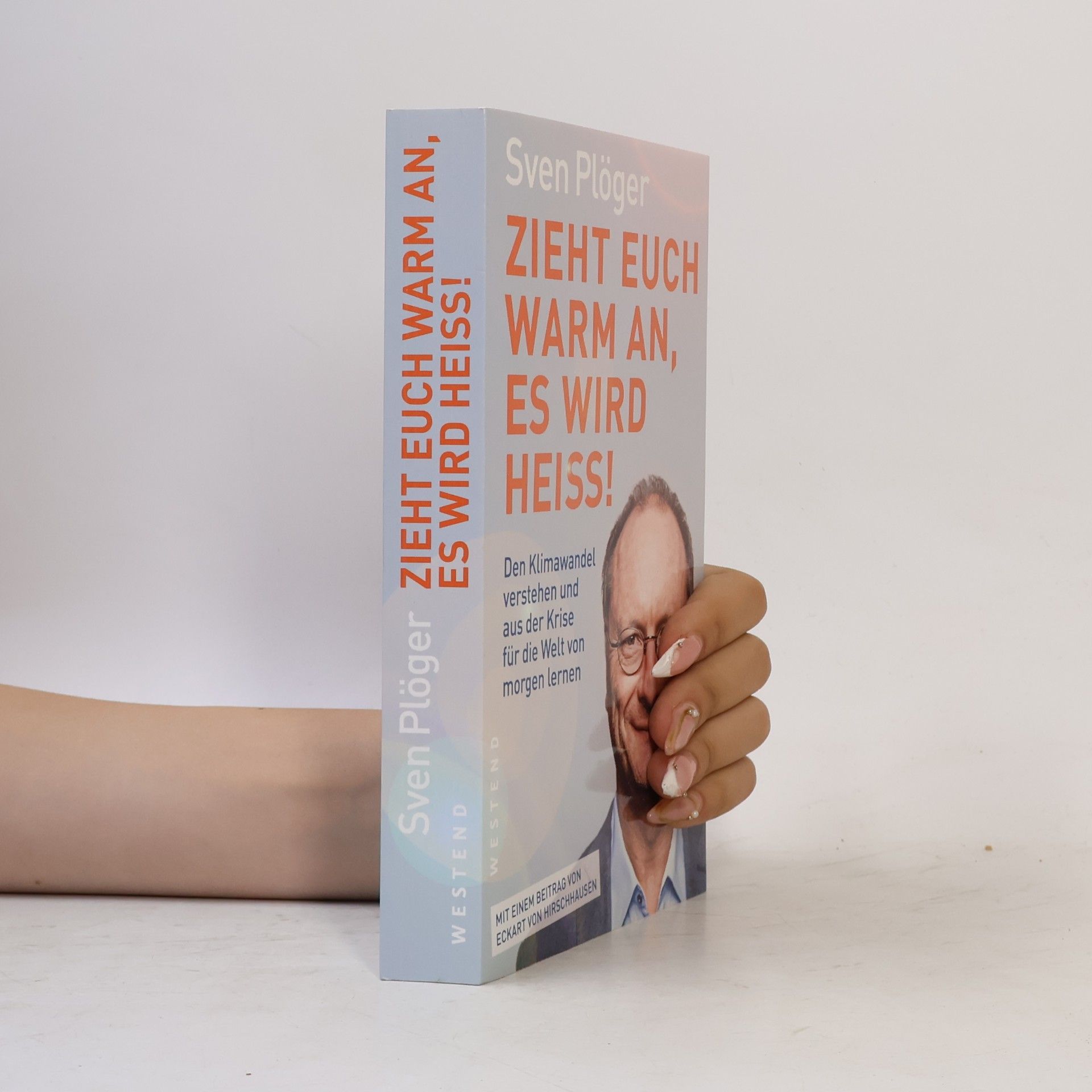 Sven Plöger Zieht euch warm an, es wird heiss!