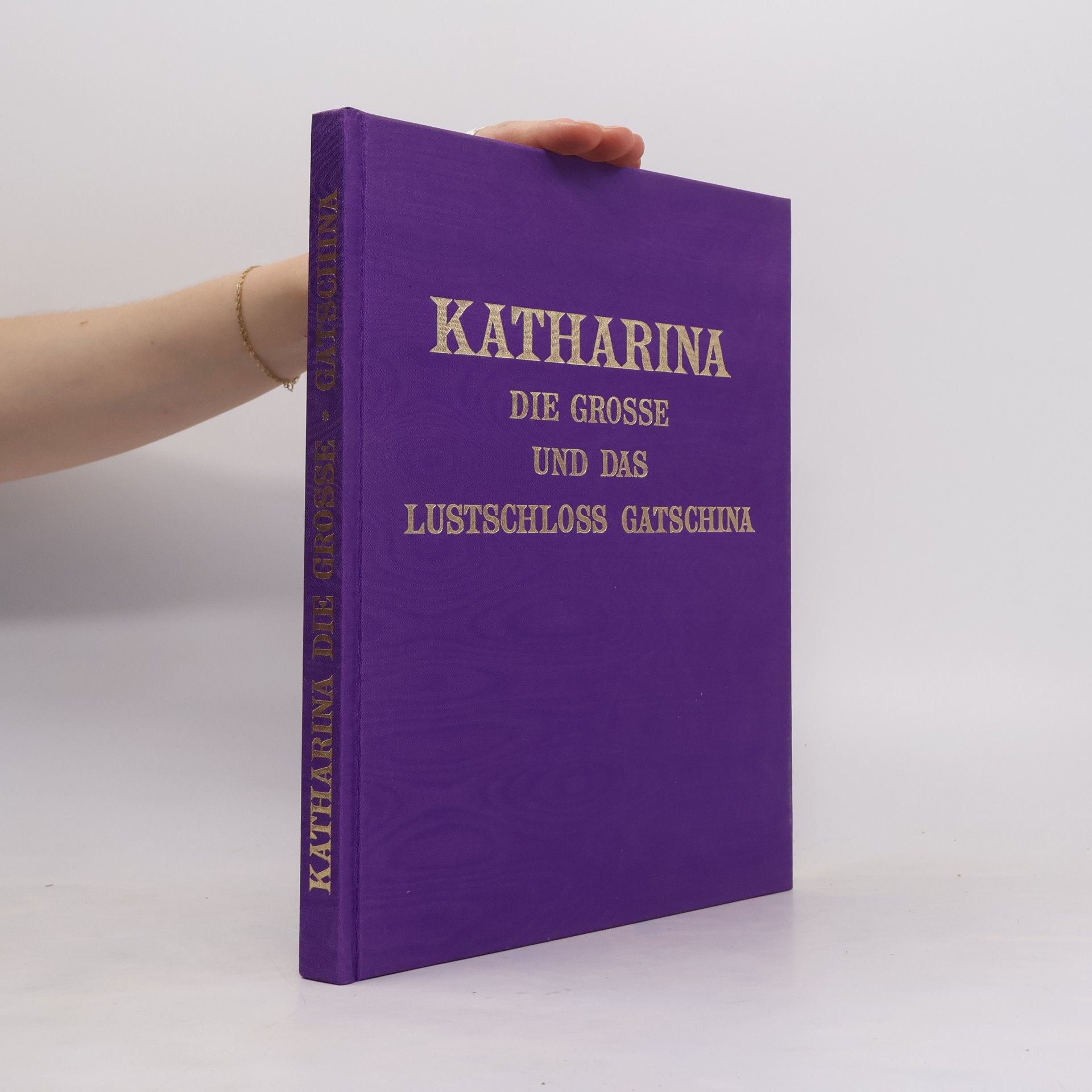 Bernard Gip Katharina die Grosse und das Lustschloss Gatschina