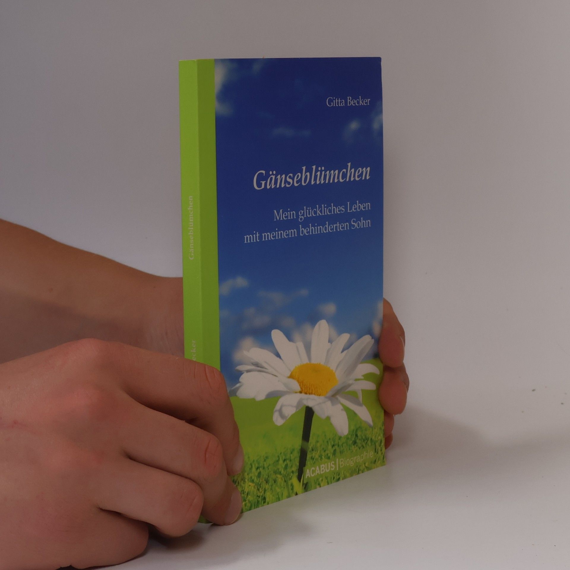 Gänseblümchen - Mein glückliches Leben mit meinem behinderten Sohn
