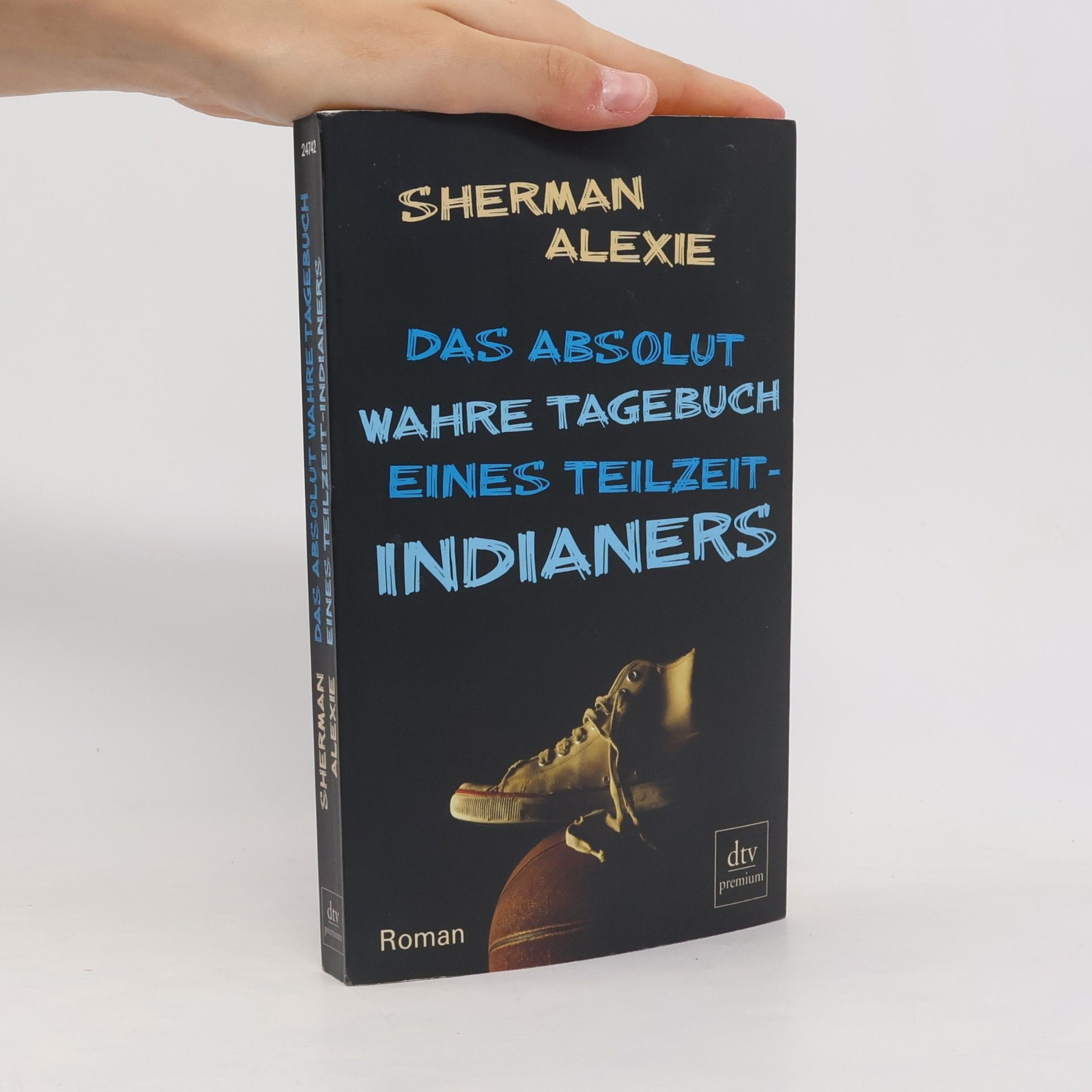 Sherman Alexie Das absolut wahre Tagebuch eines Teilzeit-Indianers