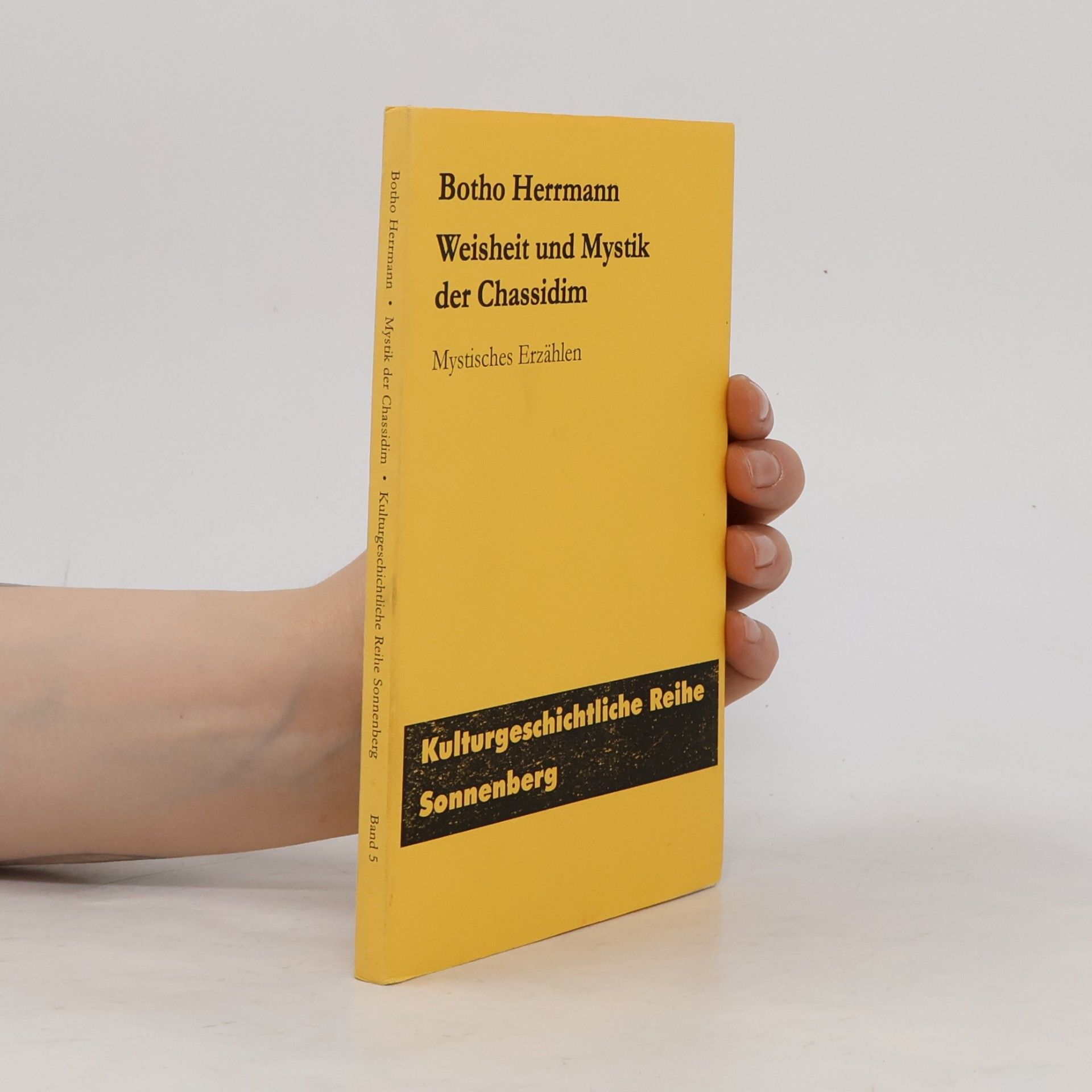 Botho Herrmann Kulturgeschichtliche Reihe Sonnenberg - 5: Weisheit und Mystik der Chassidim