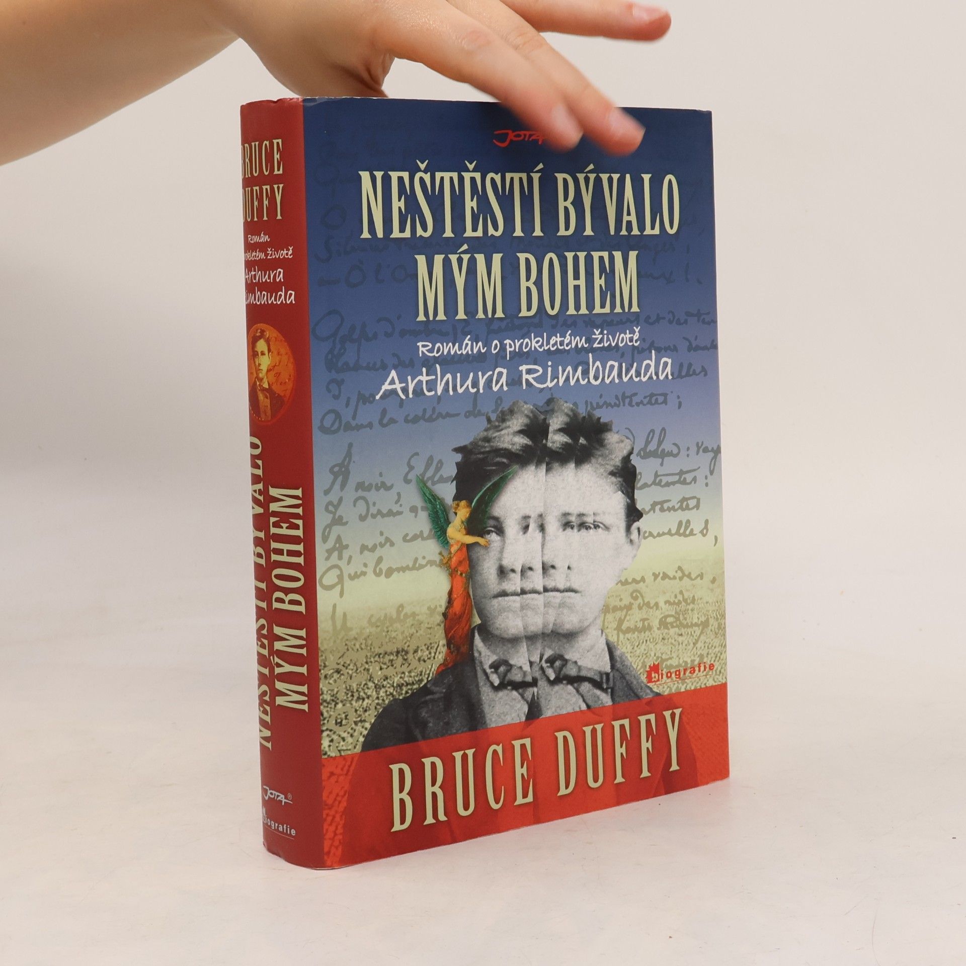 Bruce Duffy Neštěstí bývalo mým bohem: Román o prokletém životě Arthura Rimbauda