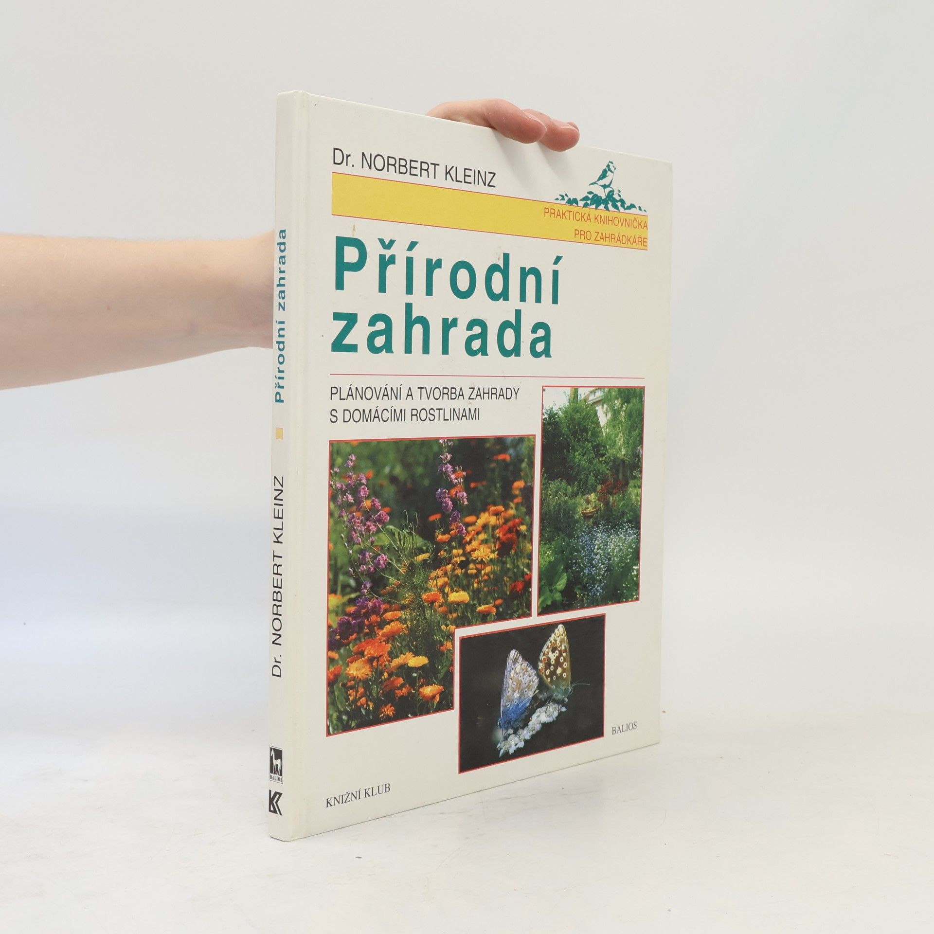 Norbert Kleinz Přírodní zahrada. Plánování a tvorba zahrady s domácími rostlinami