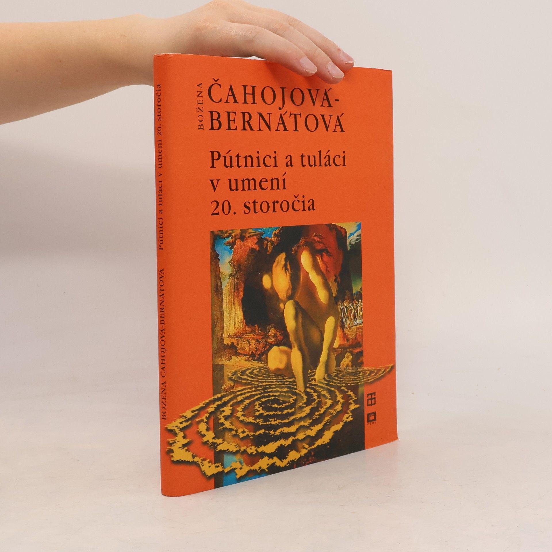 Božena Čahojová Bernátová Pútnici a tuláci v umení 20. storočia: Štúdie, eseje o moderne a postmoderne