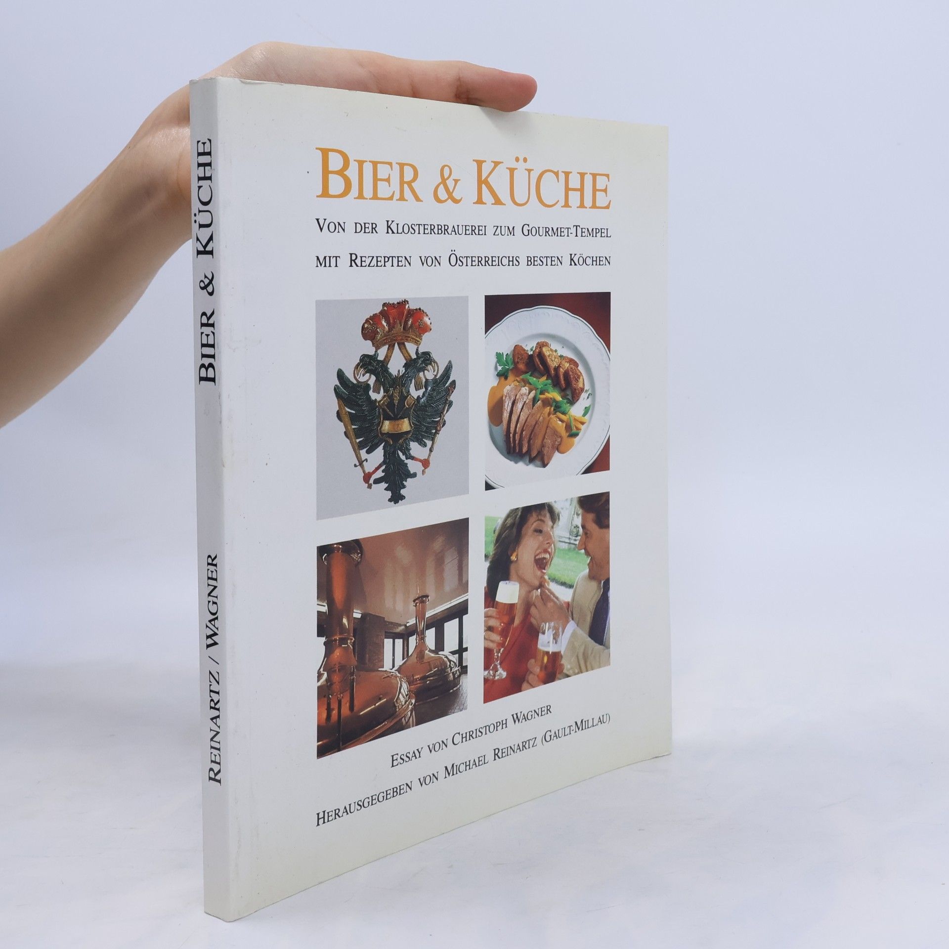 Bier & Küche. Von der Klosterbrauerei zum Gourmet-Tempel. Mit Rezepten von Österreichs besten Köchen.