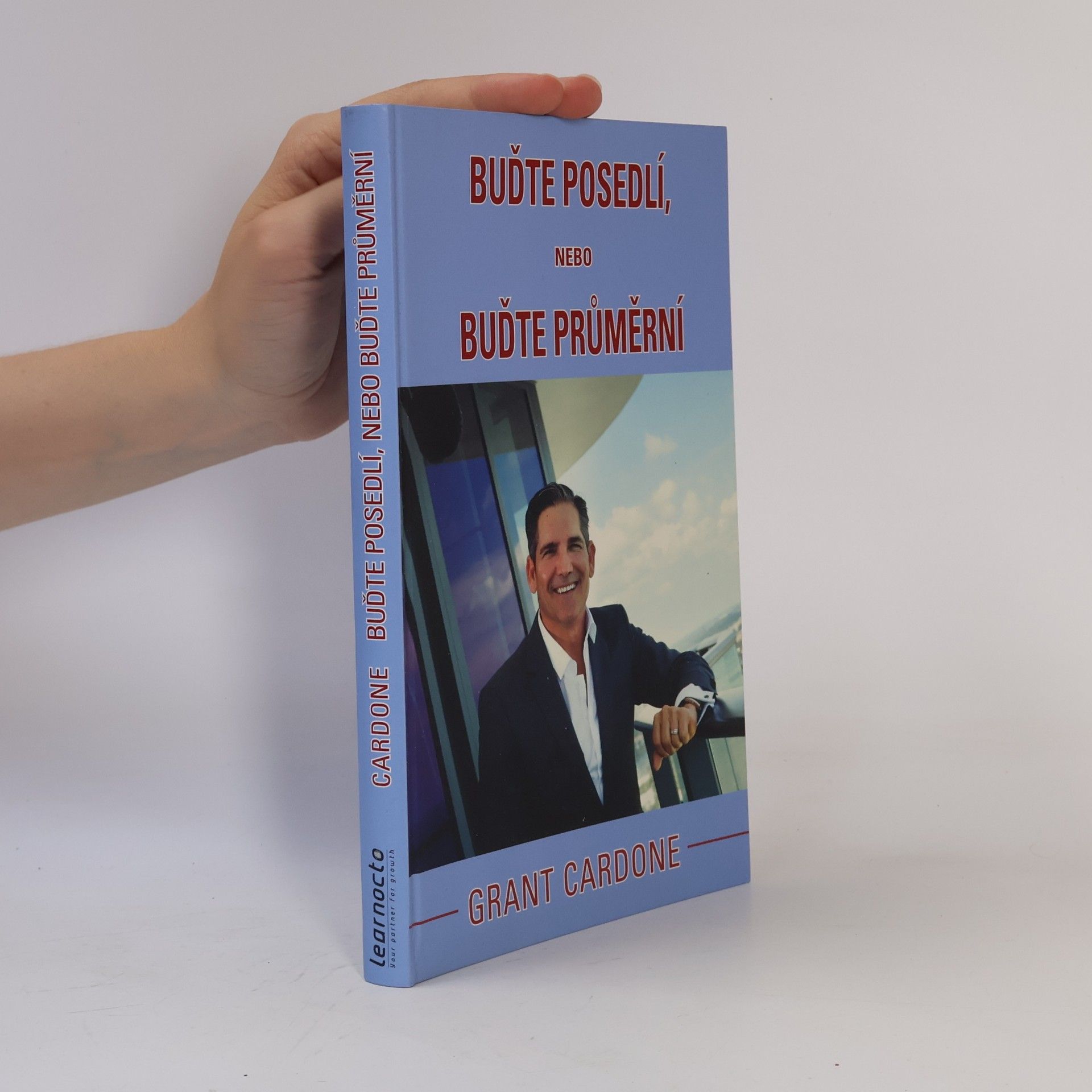 Grant Cardone Buďte posedlí, nebo buďte průměrní
