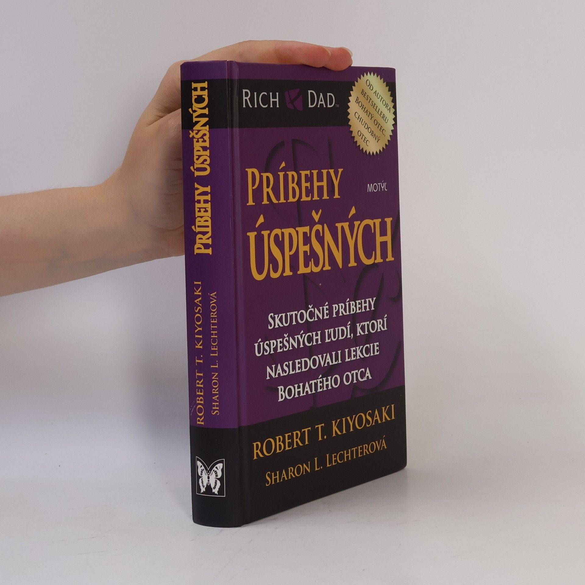 Sharon L. Lechter Príbehy úspešných - skutočné príbehy úspešných ľudí, ktorí nasledovali lekcie bohatého otca