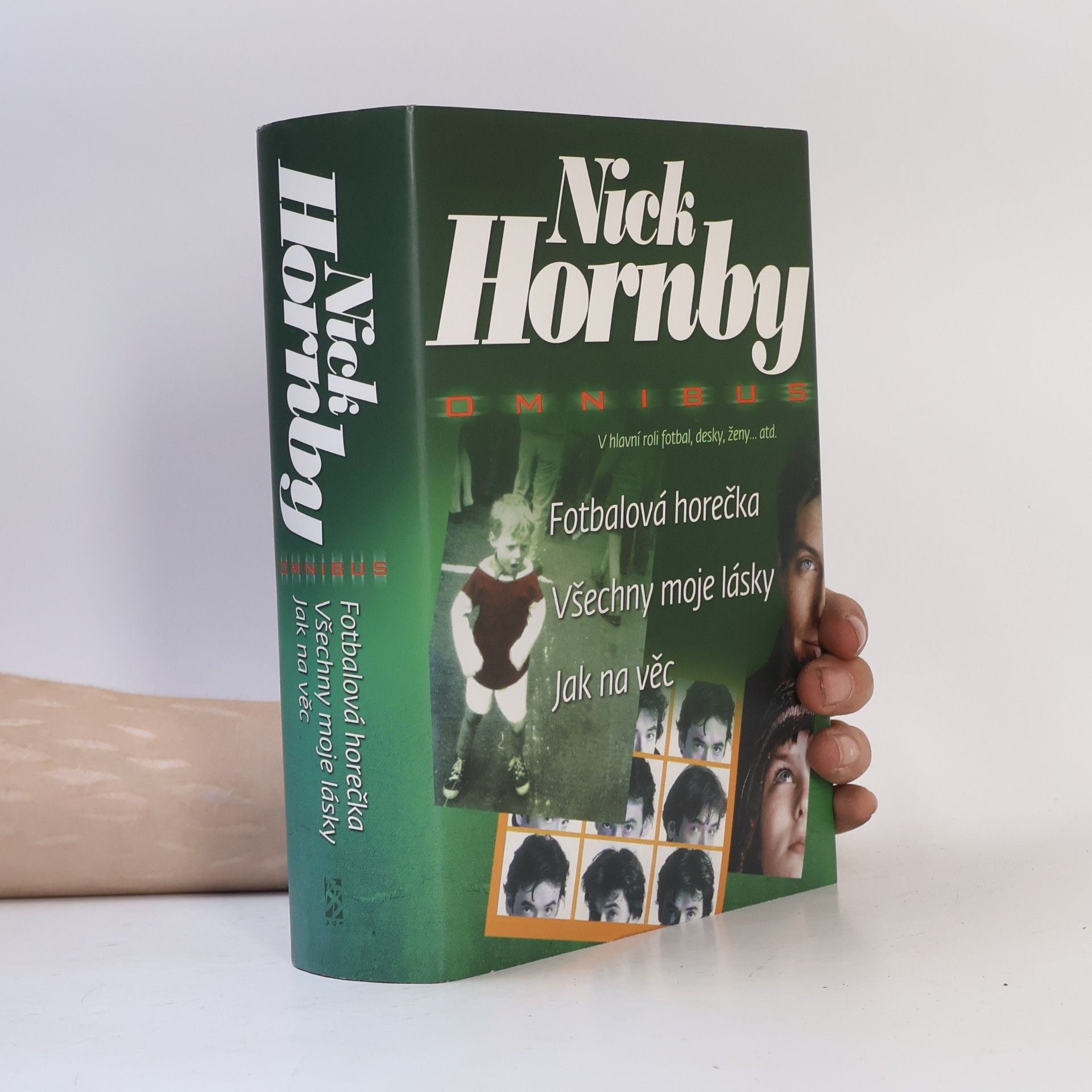 Nick Hornby Fotbalová horečka / Všechny moje lásky / Jak na věc