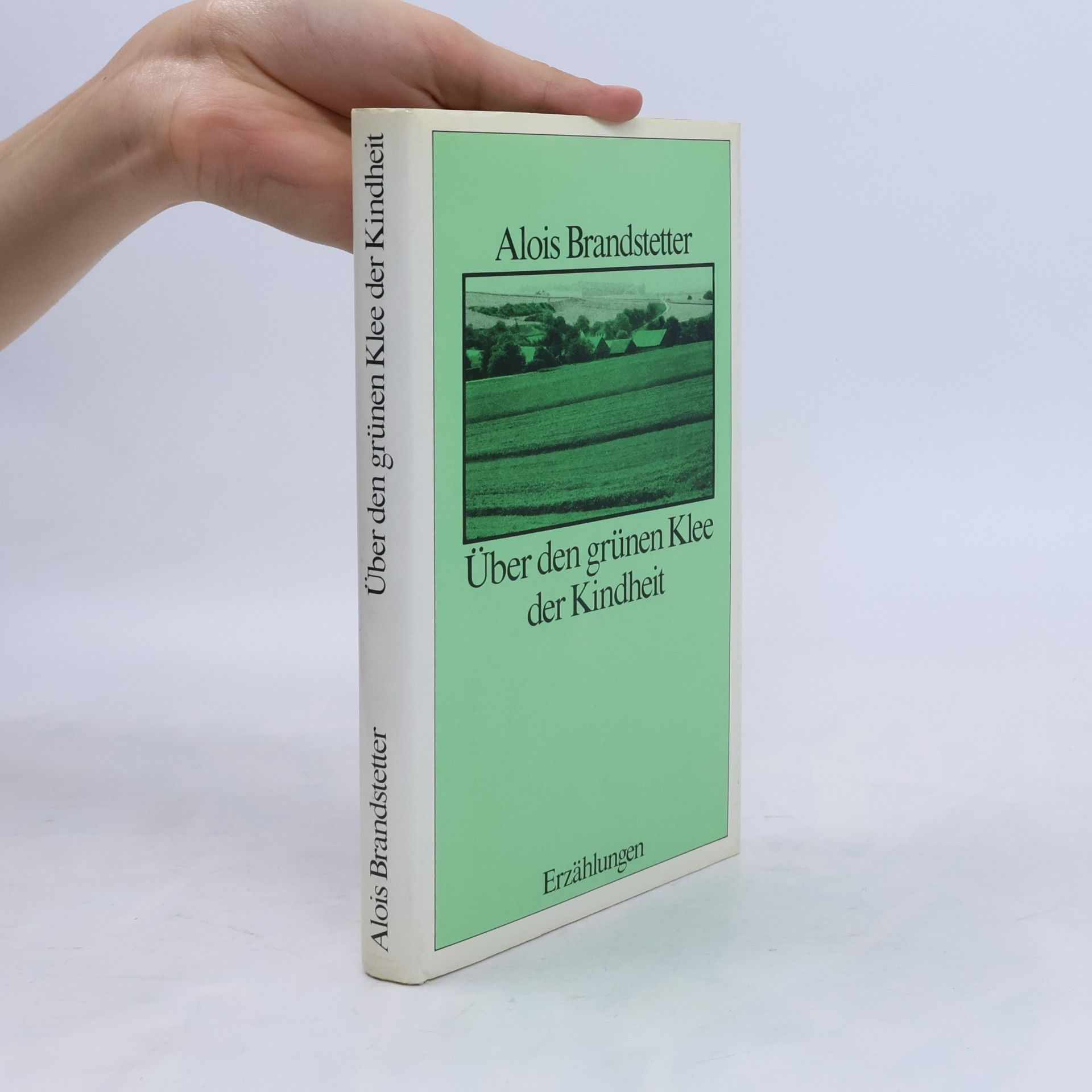 Alois Brandstetter Über den grünen Klee der Kindheit