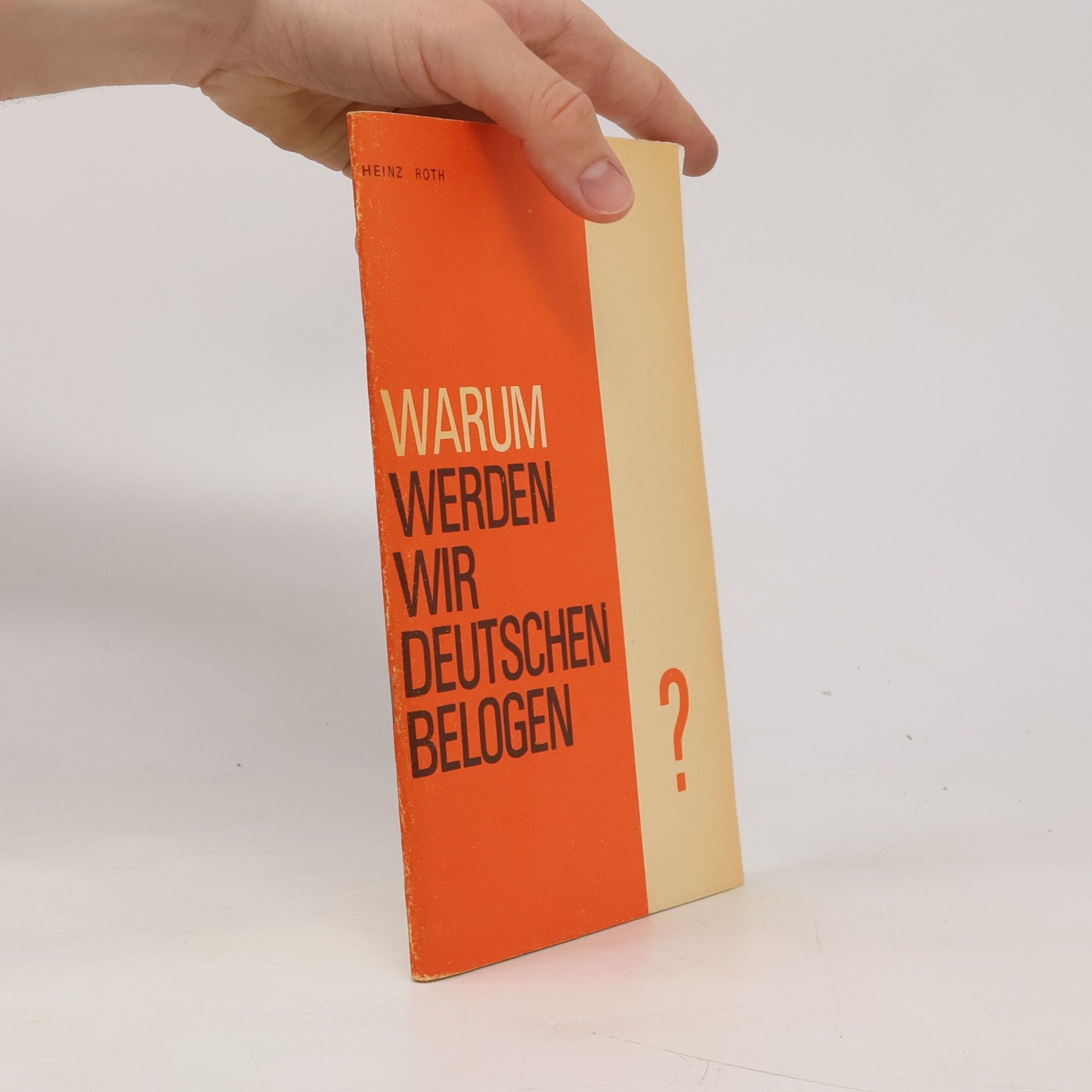 Heinz Roth Warum Werden wir Deutschen Belogen?