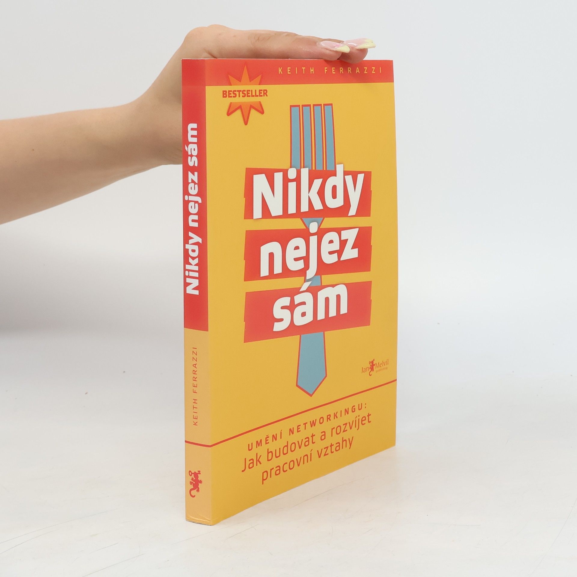 Keith Ferrazzi Nikdy nejez sám. Umění networkingu. Jak budovat a rozvíjet pracovní vztahy