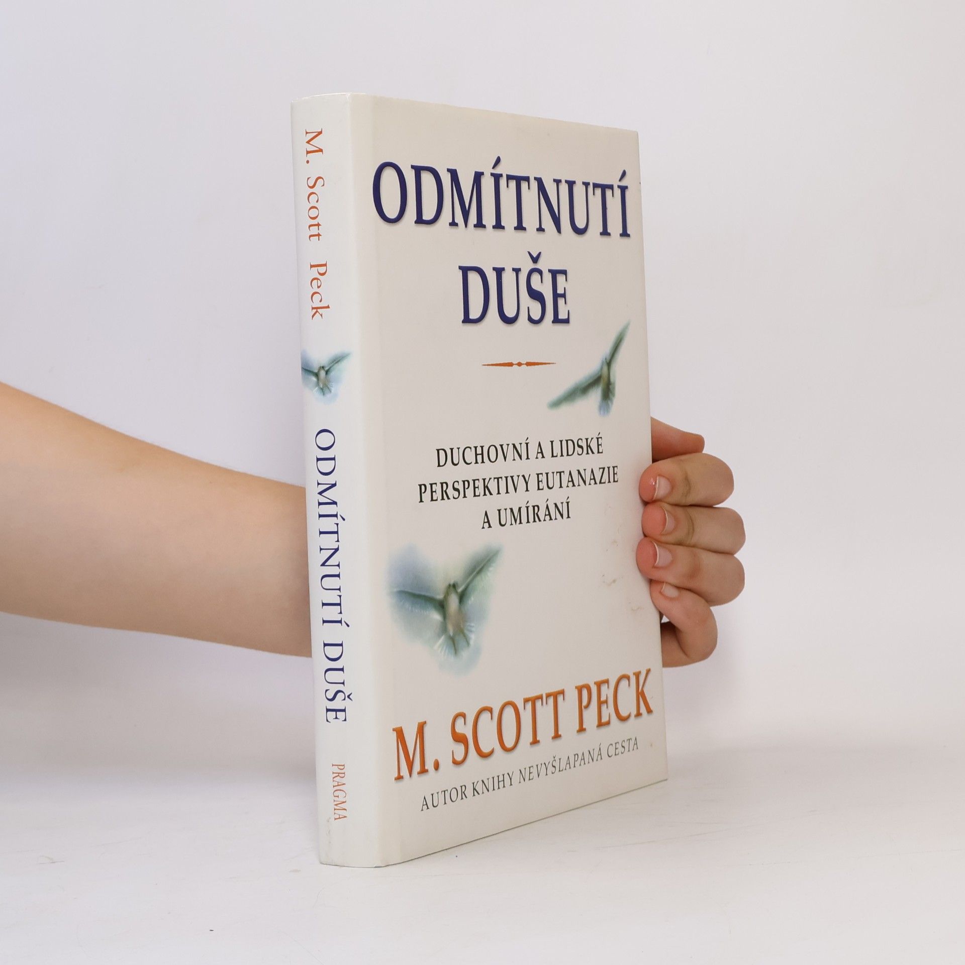 M. Scott Peck Odmítnutí duše. Duchovní a lidské perspektivy eutanazie a umírání