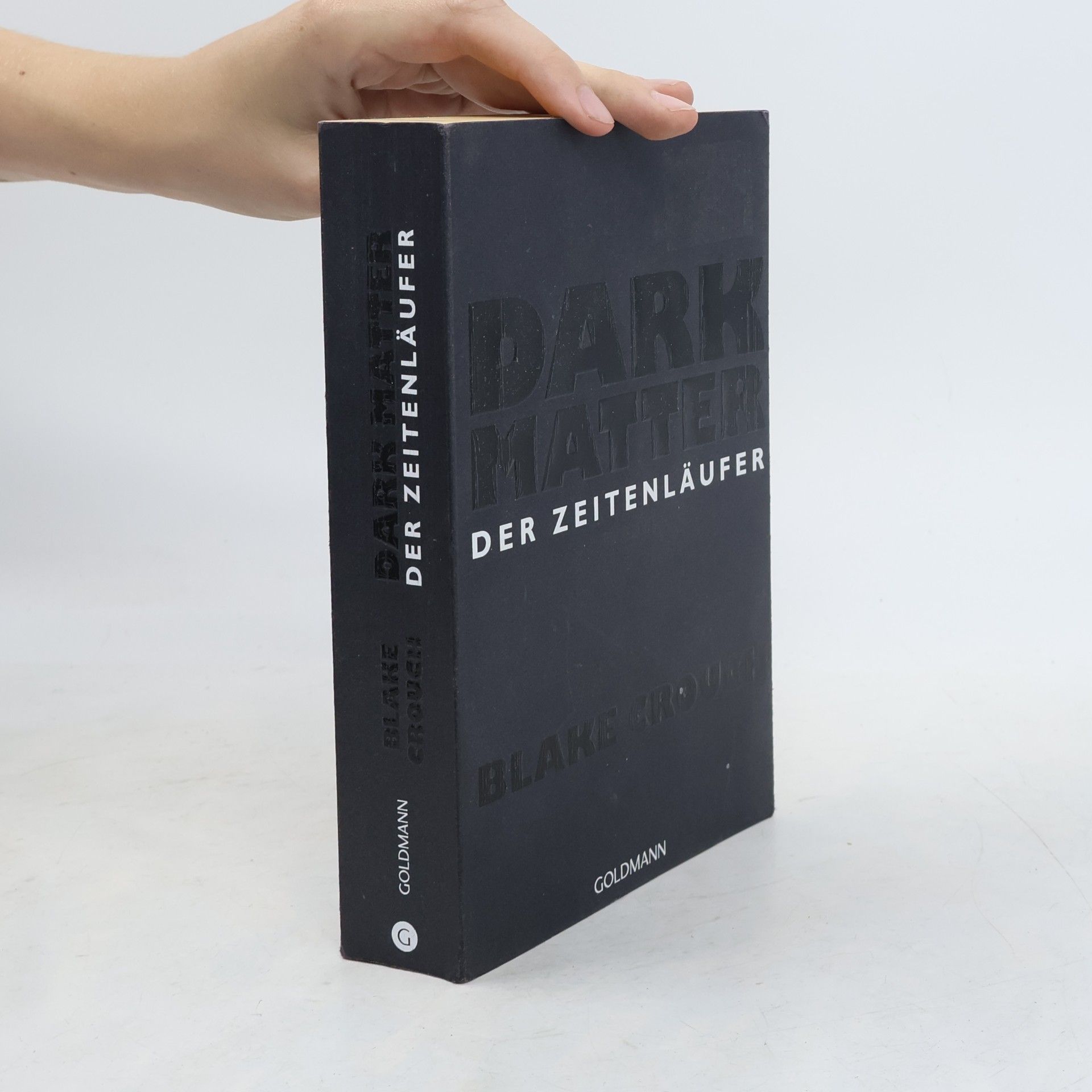 Blake Crouch Dark matter. Der Zeitenläufer