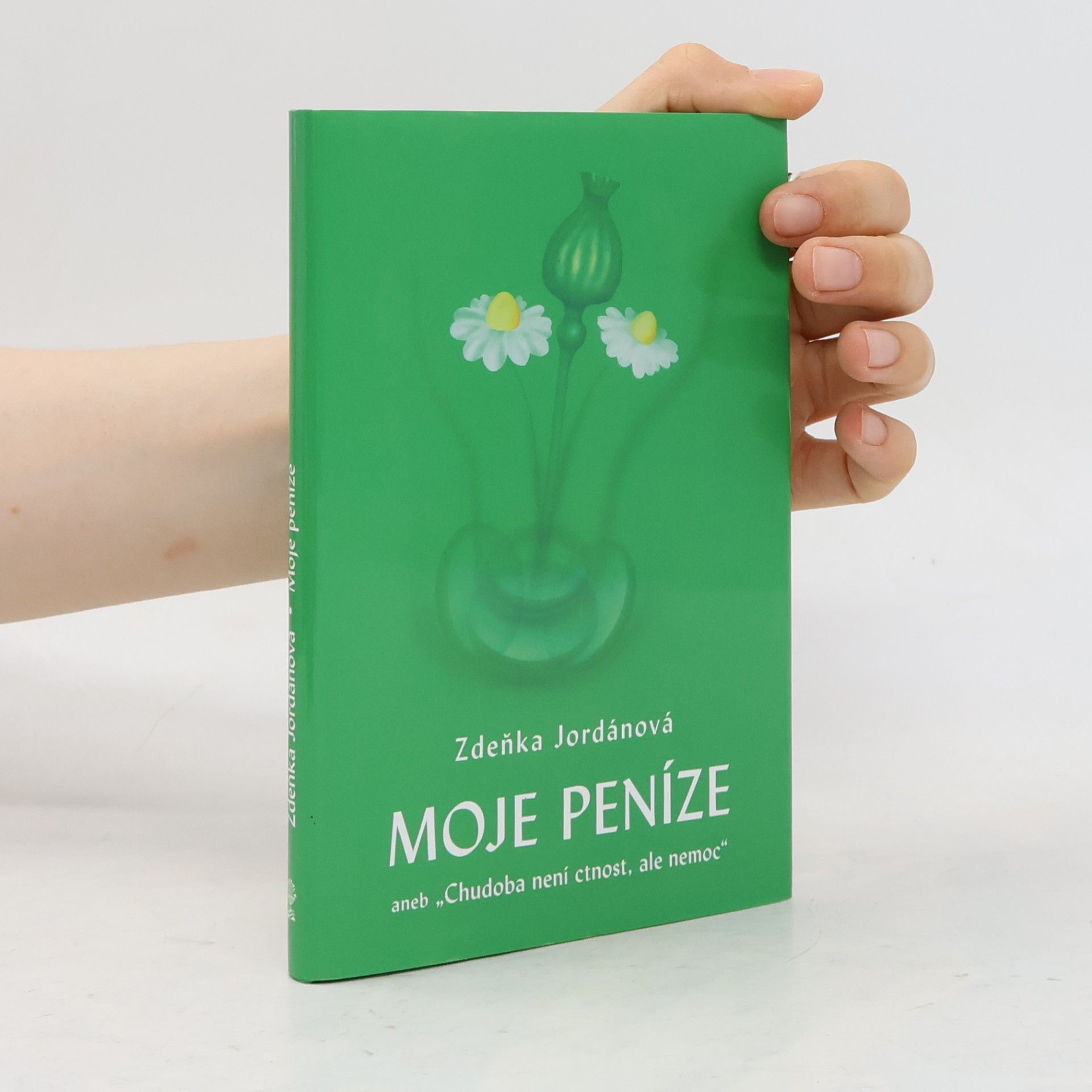 Jordánová Zdeňka Moje peníze, aneb, Chudoba není ctnost, ale nemoc